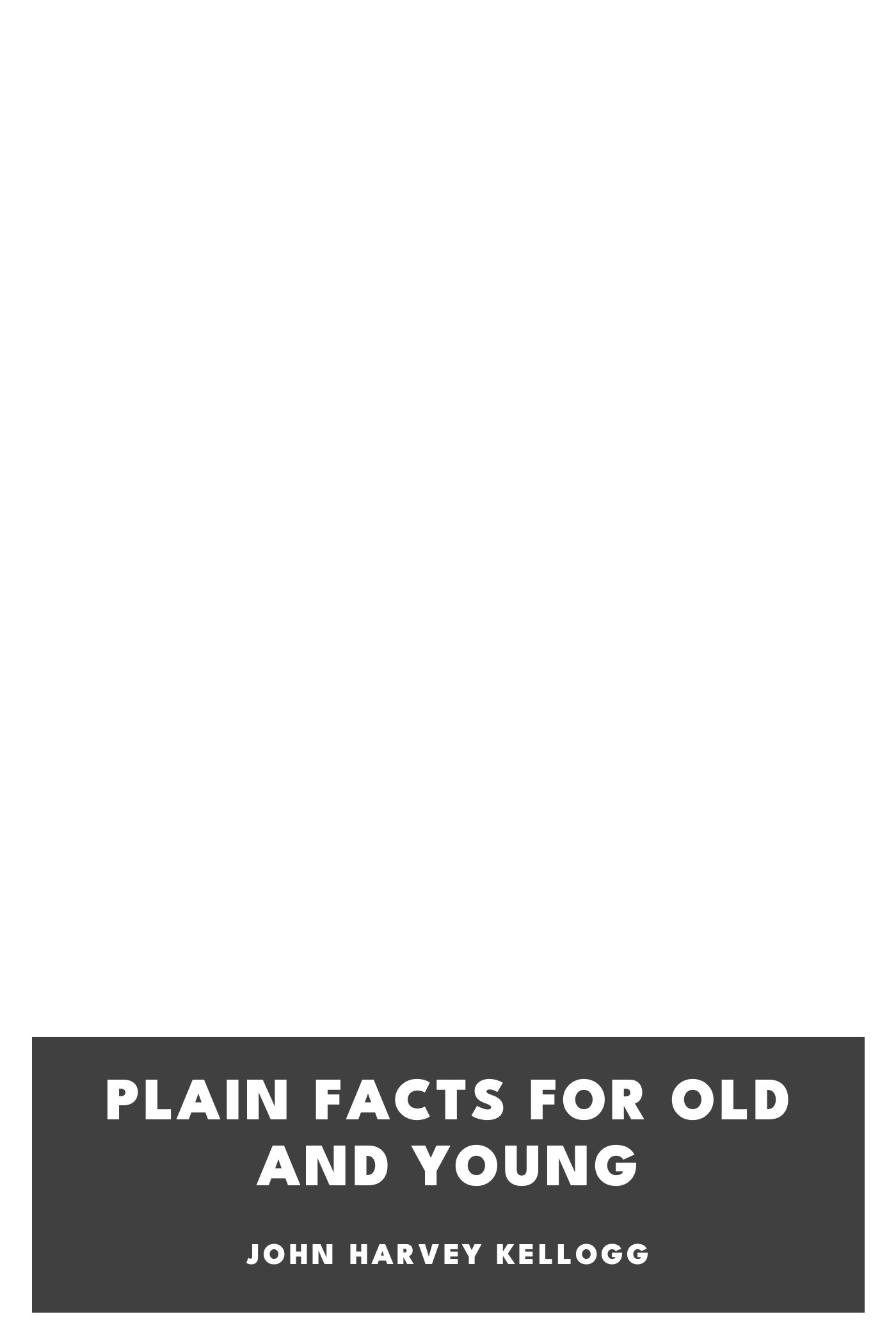 Portada de Plain Facts for Old and Young, de John Harvey Kellogg