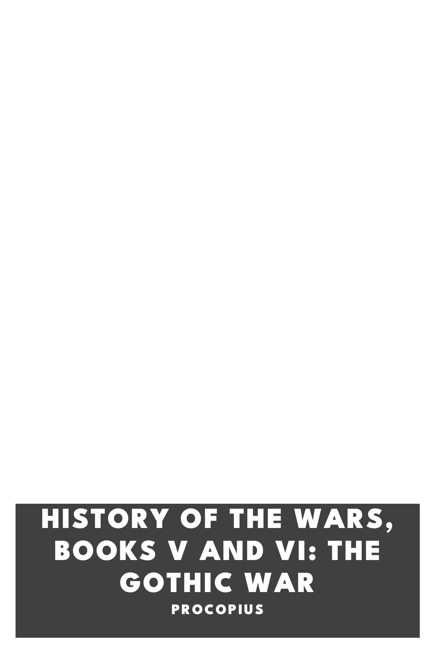 Copertina di History of the Wars, Books V and VI: The Gothic War, di Procopius
