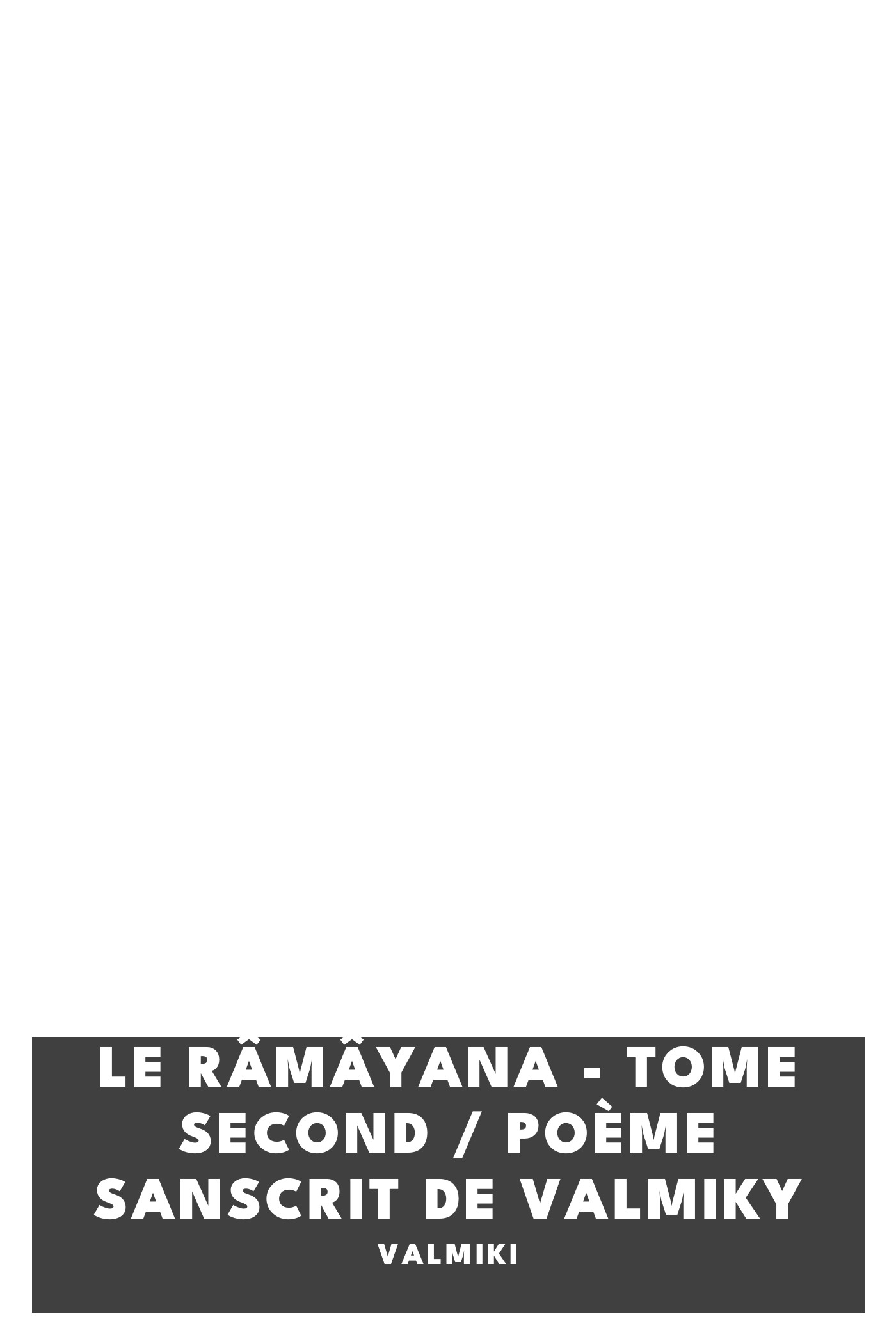 Copertina di Le Râmâyana - tome second / Poème sanscrit de Valmiky, di Valmiki