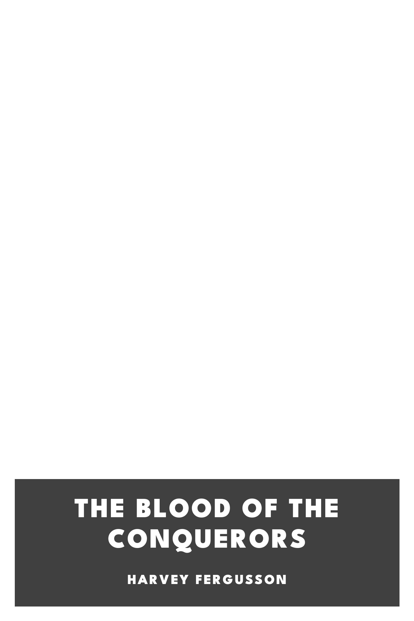 Copertina di The Blood of the Conquerors, di Harvey Fergusson