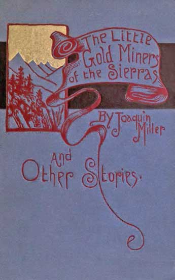 Copertina di The Little Gold Miners of the Sierras and Other Stories, di Joaquin Miller