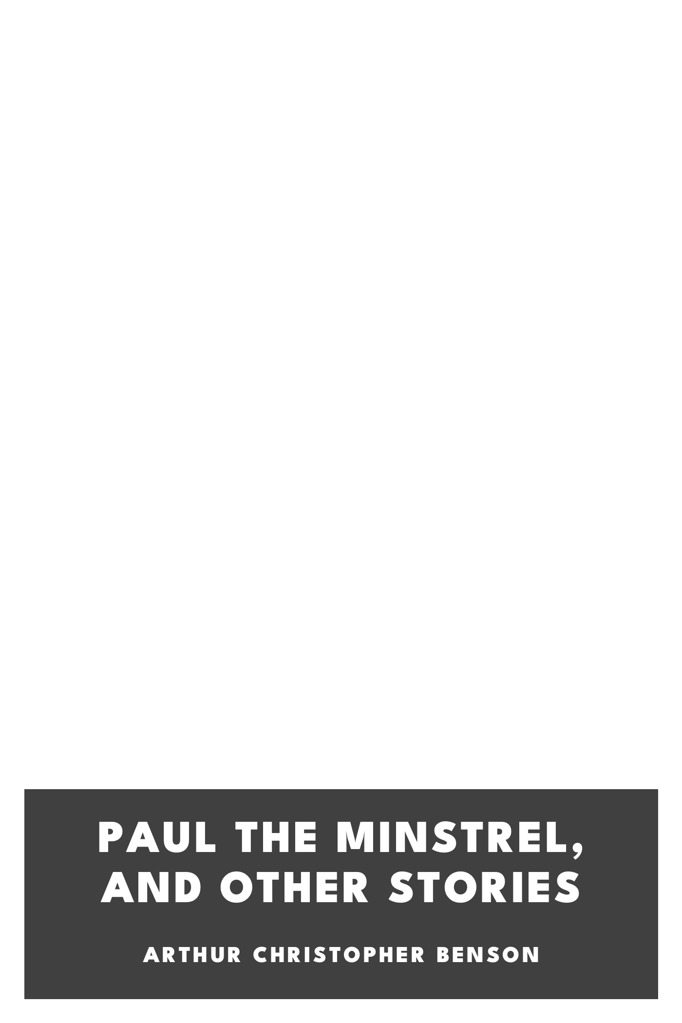 Copertina di Paul the minstrel, and other stories, di Arthur Christopher Benson