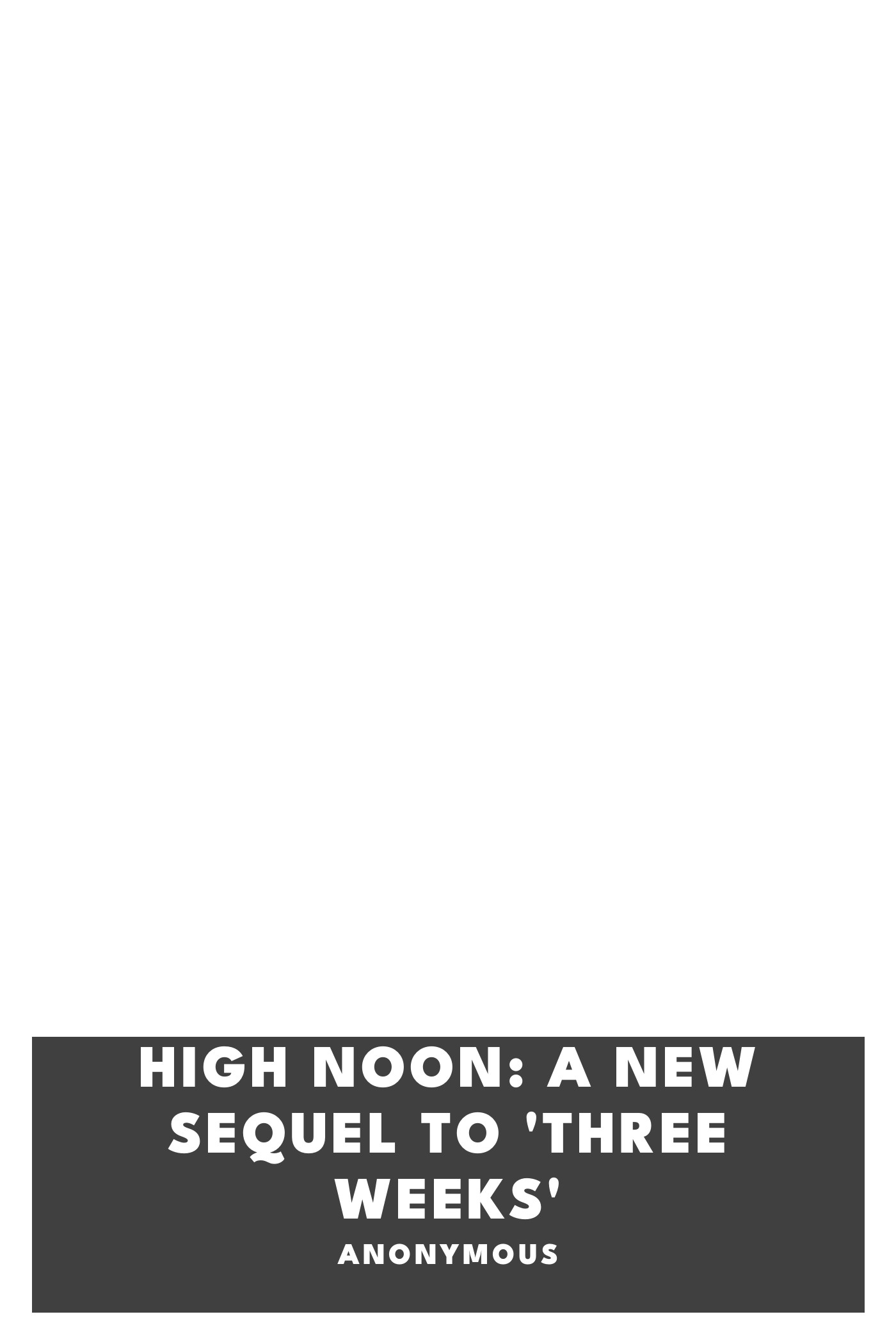 Portada de High Noon: A New Sequel to 'Three Weeks', de Anonymous