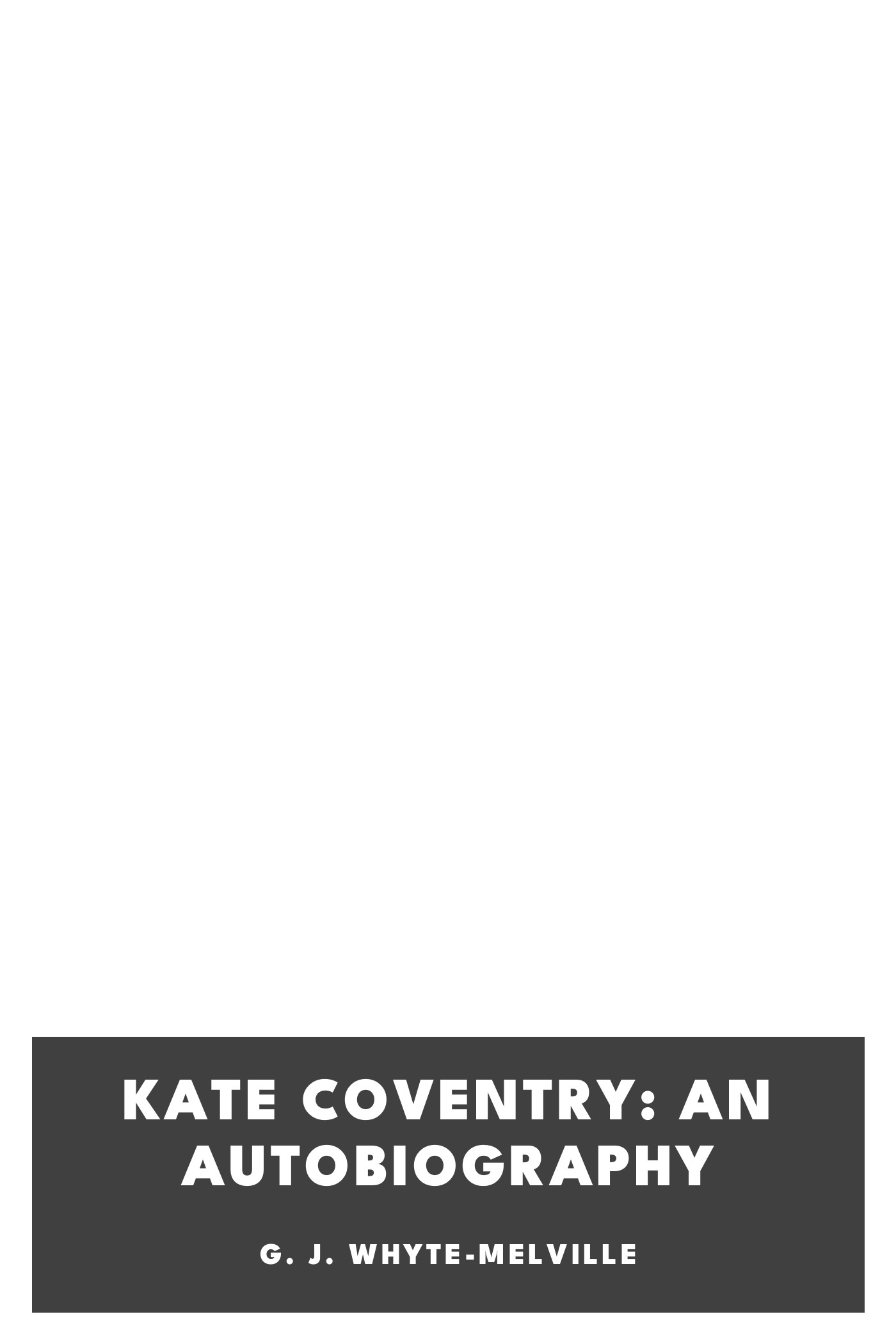 Portada de Kate Coventry: An Autobiography, de G. J. Whyte-Melville