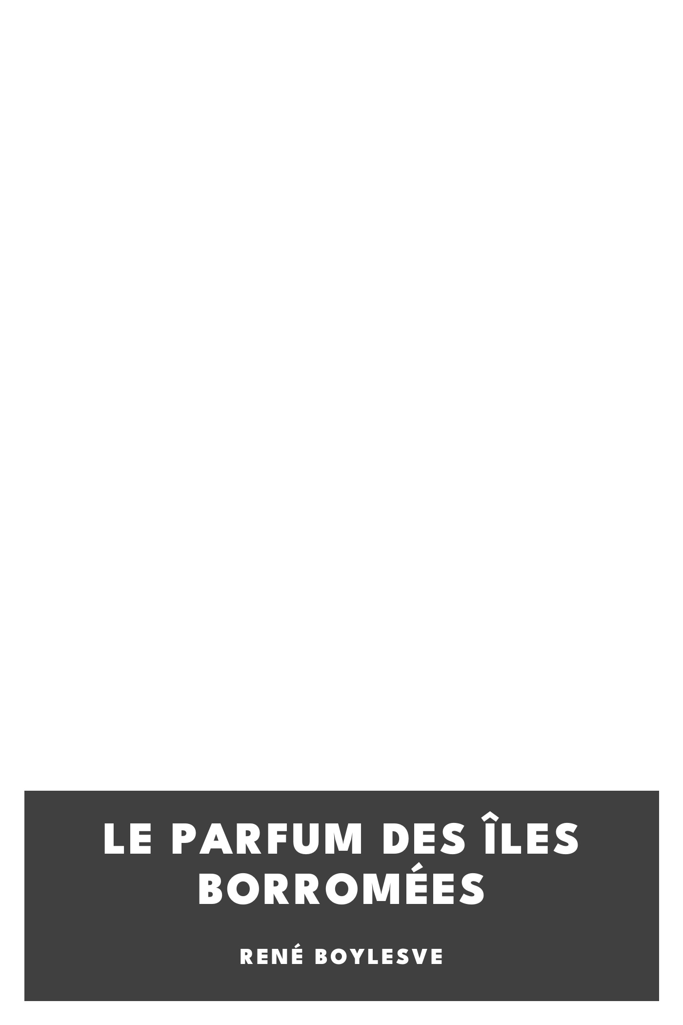 Copertina di Le parfum des îles Borromées, di René Boylesve