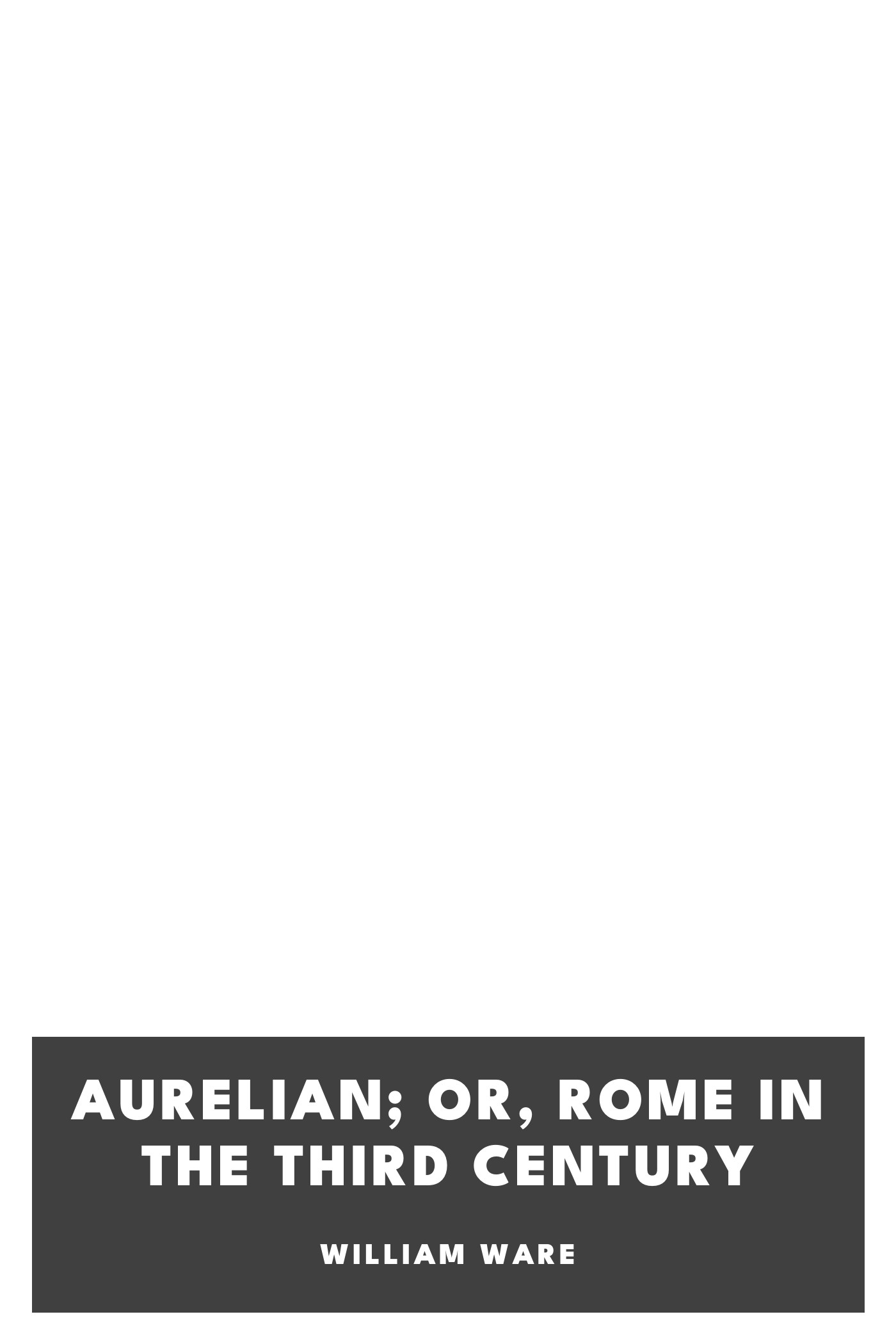Capa de Aurelian; or, Rome in the Third Century, de William Ware