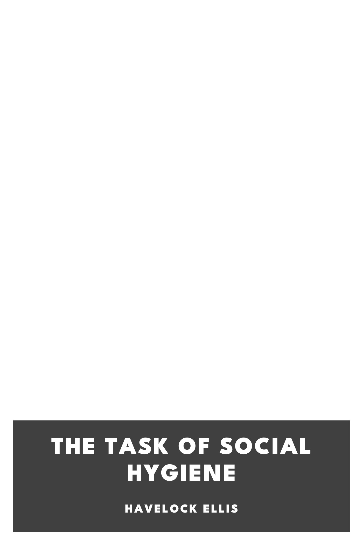 Copertina di The Task of Social Hygiene, di Havelock Ellis