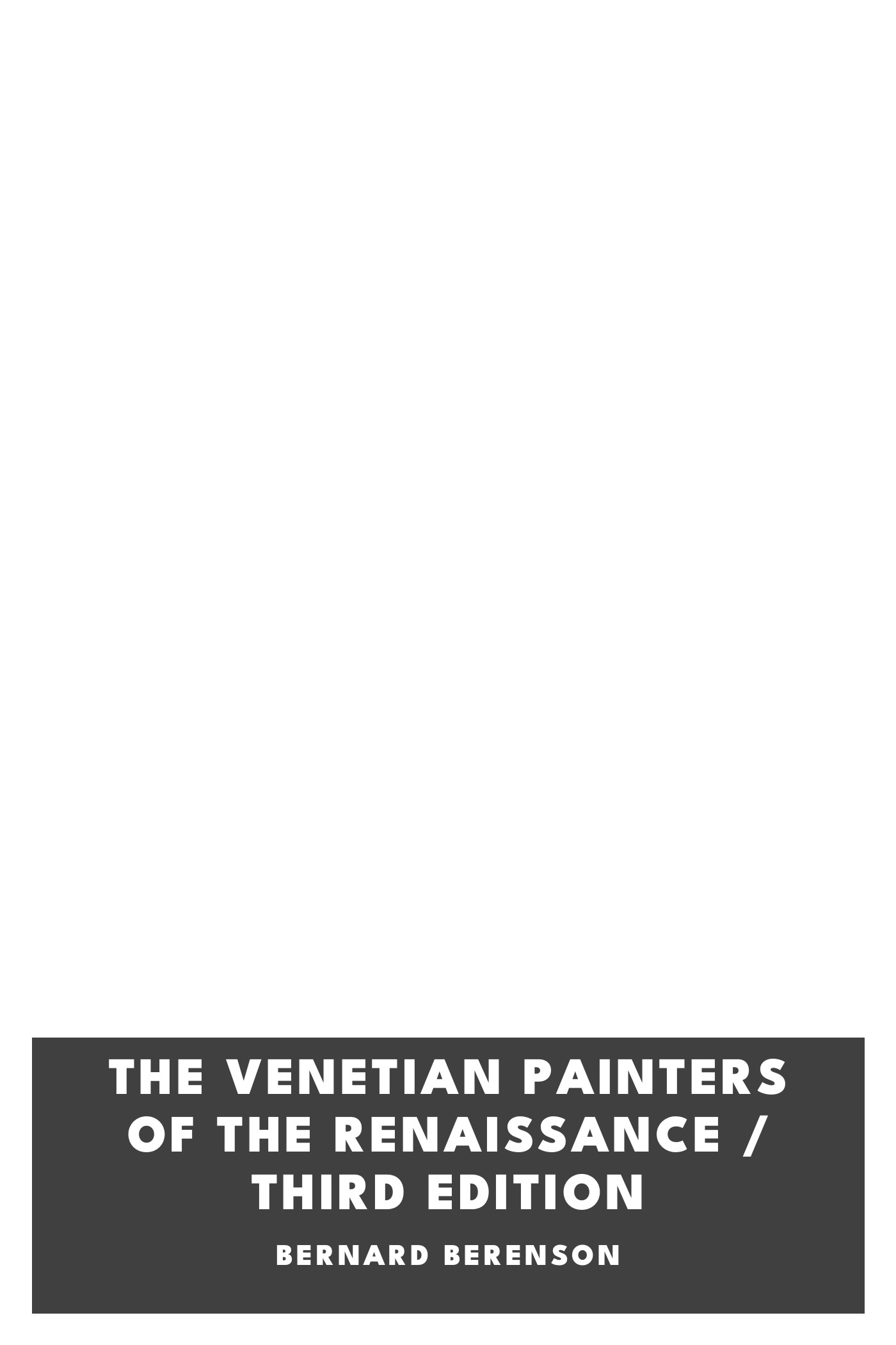 Cover of The Venetian Painters of the Renaissance / Third Edition by Bernard Berenson