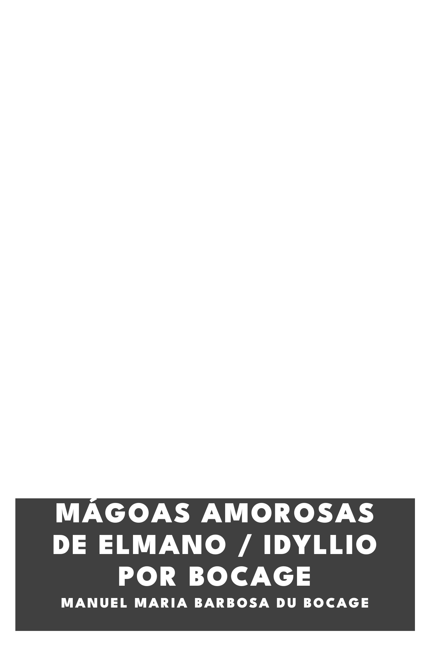 Capa de Mágoas Amorosas de Elmano / Idyllio Por Bocage, de Manuel Maria Barbosa du Bocage