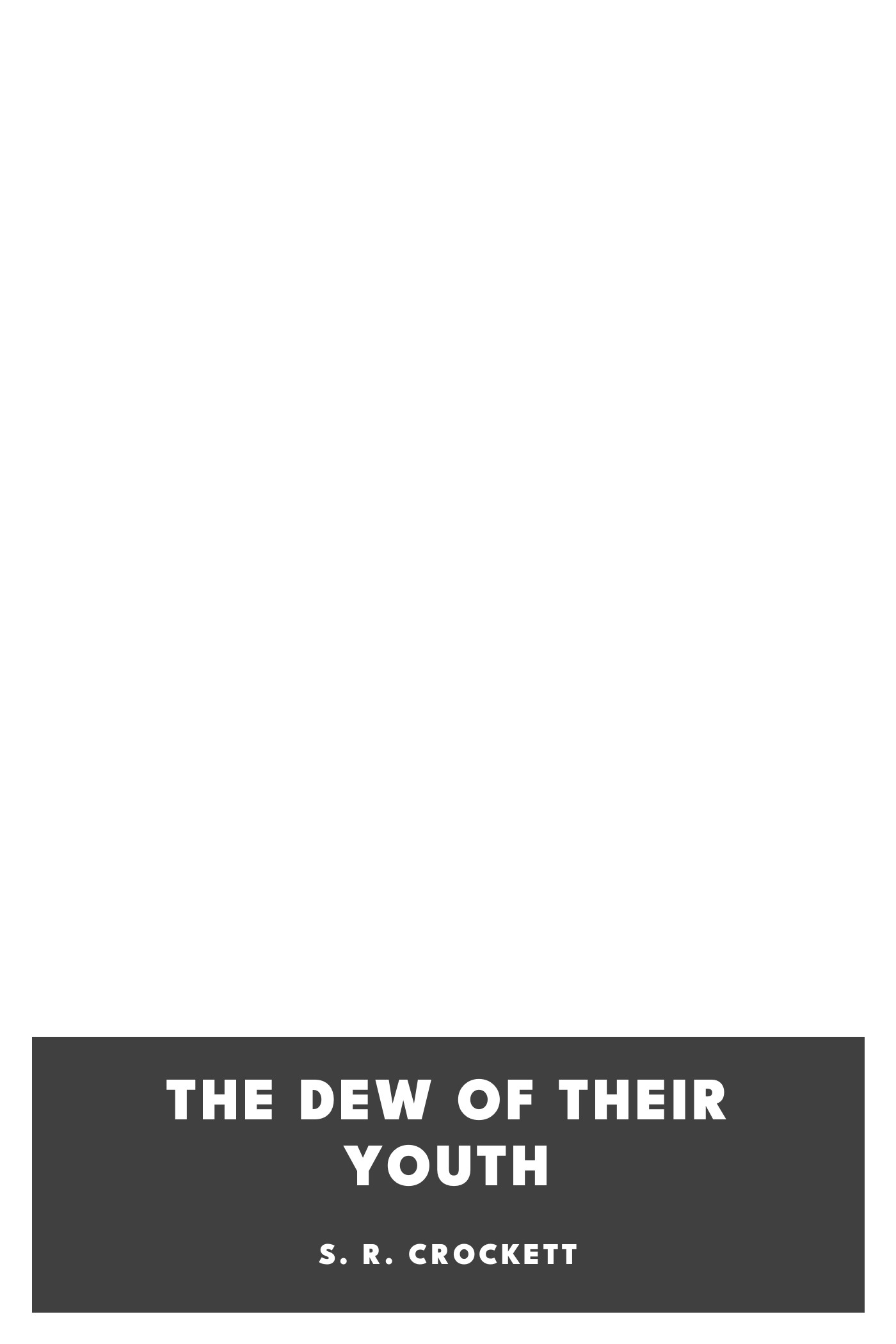 Portada de The Dew of Their Youth, de S. R. Crockett
