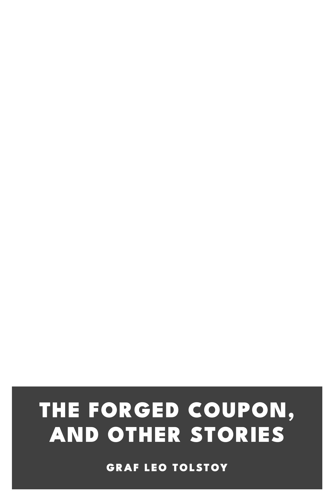 Cover of The forged coupon, and other stories by graf Leo Tolstoy