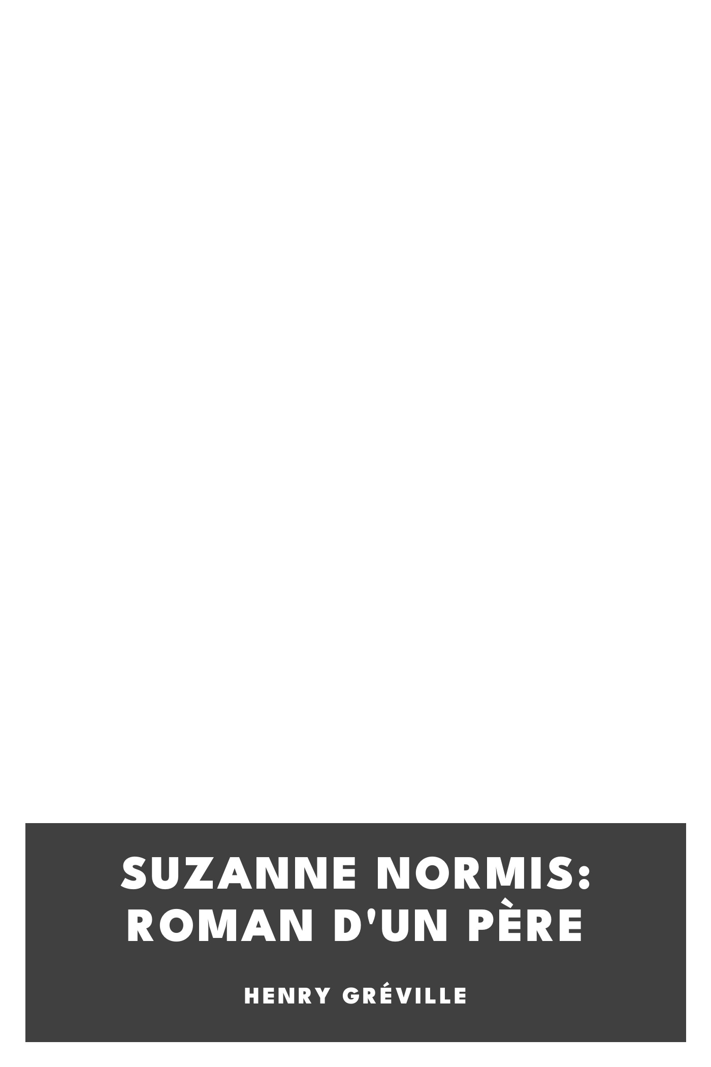 Copertina di Suzanne Normis: Roman d'un père, di Henry Gréville