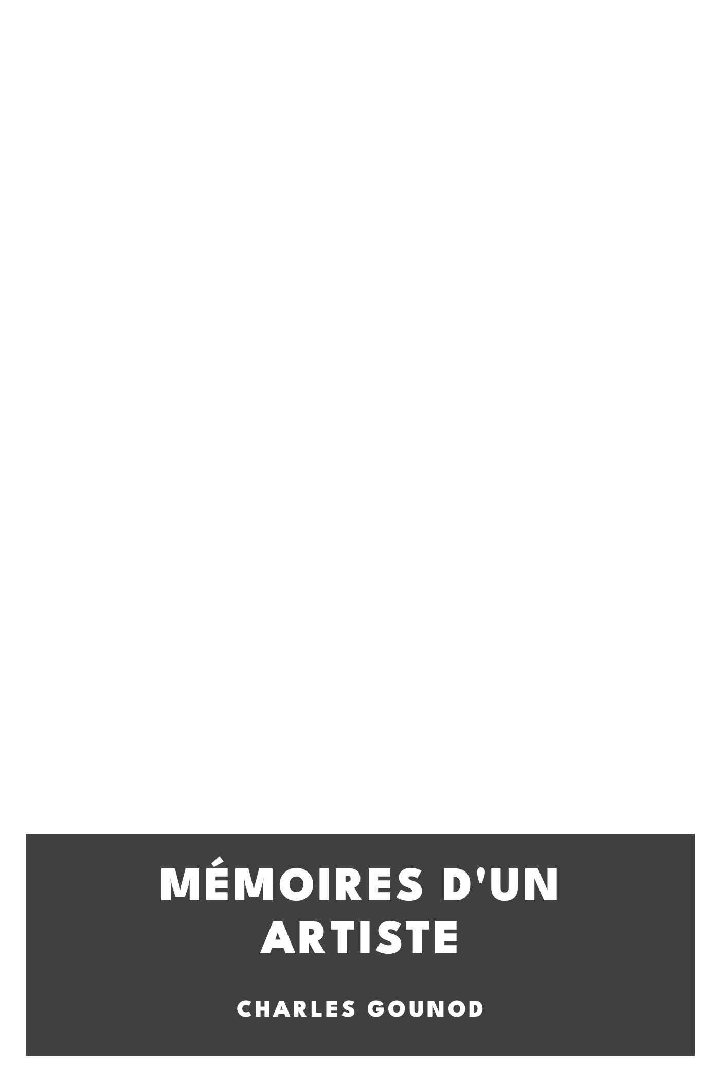 Copertina di Mémoires d'un artiste, di Charles Gounod