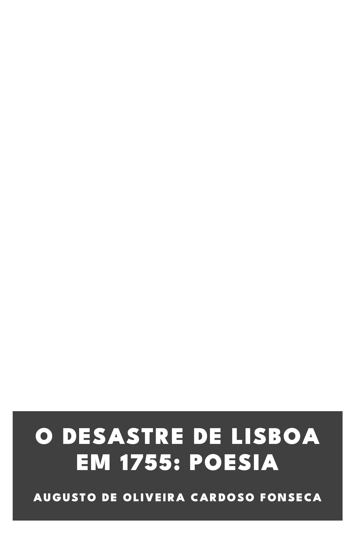 Portada de O desastre de Lisboa em 1755: poesia, de Augusto de Oliveira Cardoso Fonseca