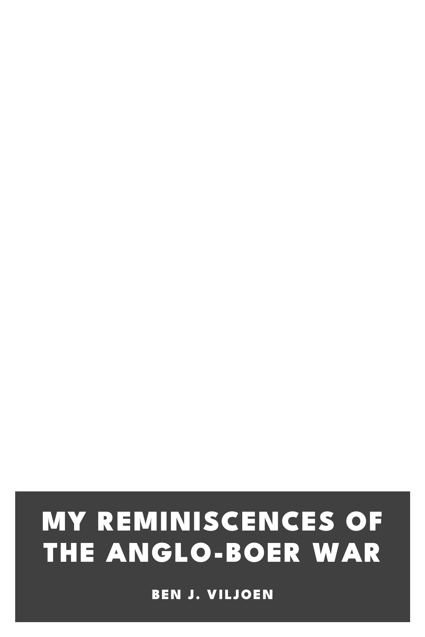 《My Reminiscences of the Anglo-Boer War》封面,Ben J. Viljoen 著