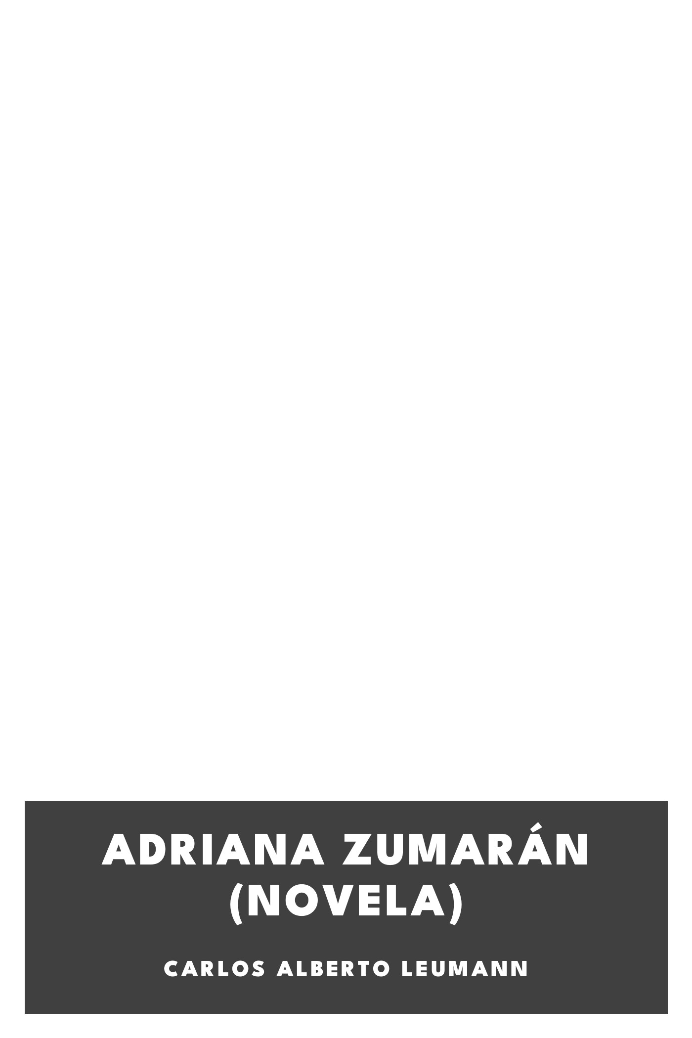Cover of Adriana Zumarán (novela) by Carlos Alberto Leumann