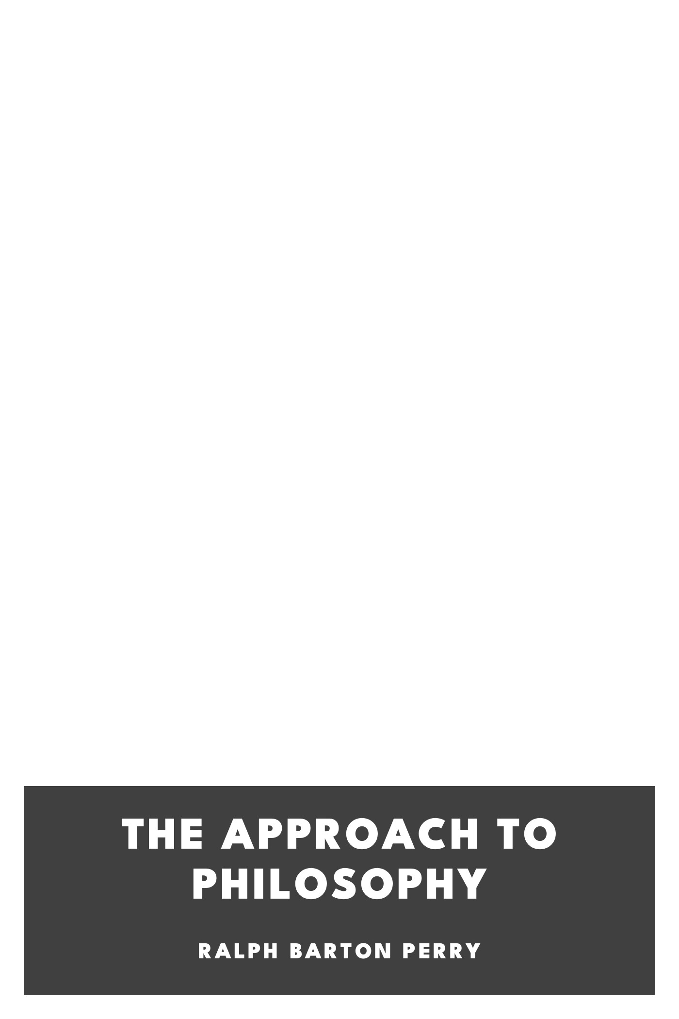 Couverture de The Approach to Philosophy par Ralph Barton Perry