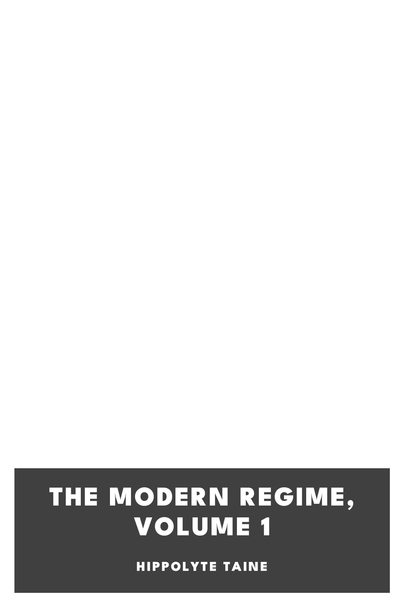 Cover of The Modern Regime, Volume 1 by Hippolyte Taine