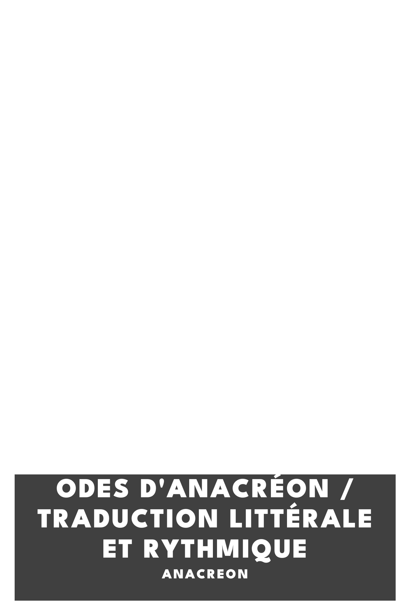 Copertina di Odes d'Anacréon / Traduction littérale et rythmique, di Anacreon