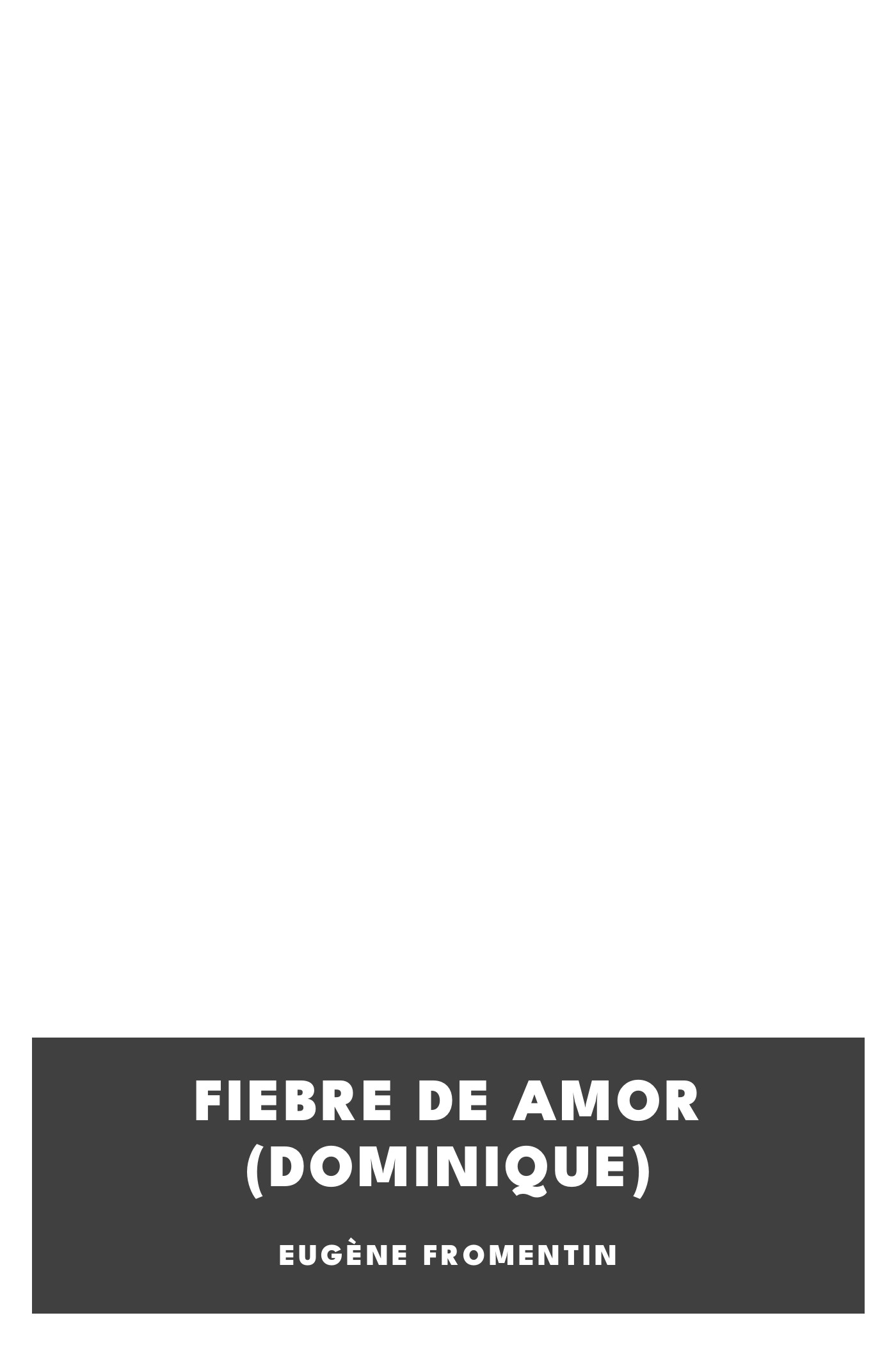 Portada de Fiebre de amor (Dominique), de Eugène Fromentin