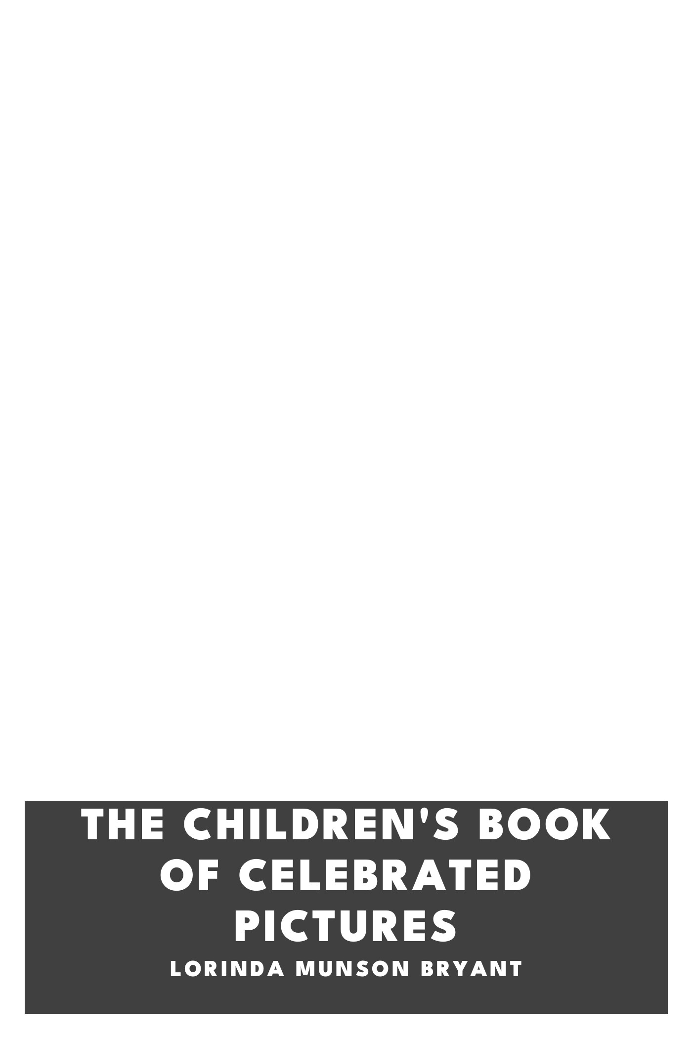 Couverture de The Children's Book of Celebrated Pictures par Lorinda Munson Bryant