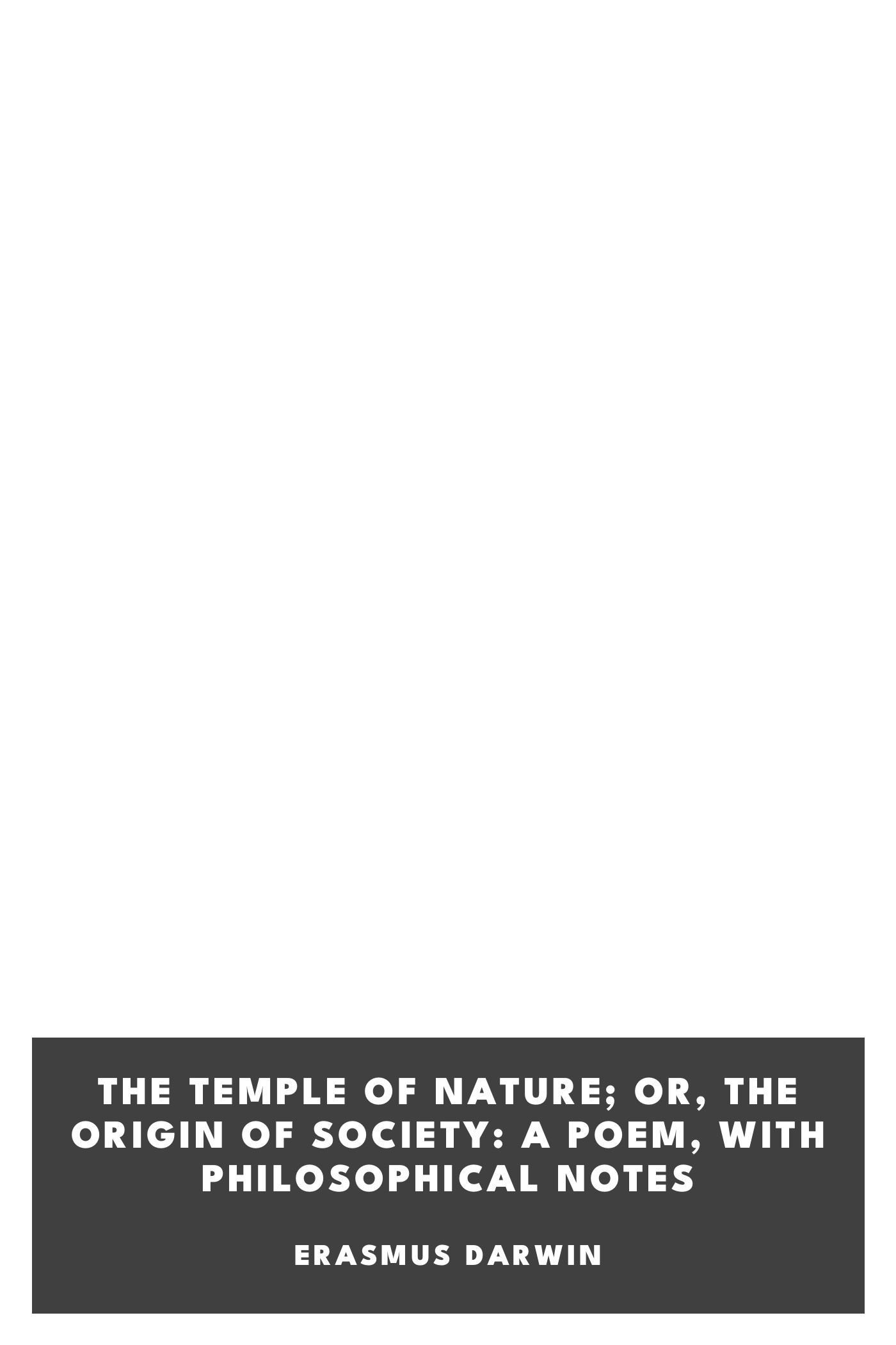 Copertina di The Temple of Nature; or, the Origin of Society: A Poem, with Philosophical Notes, di Erasmus Darwin