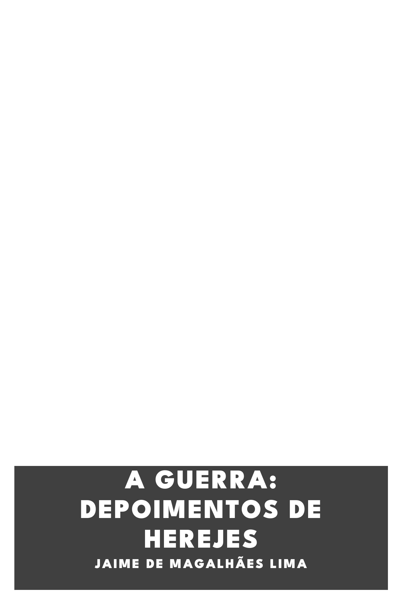 Copertina di A Guerra: Depoimentos de Herejes, di Jaime de Magalhães Lima