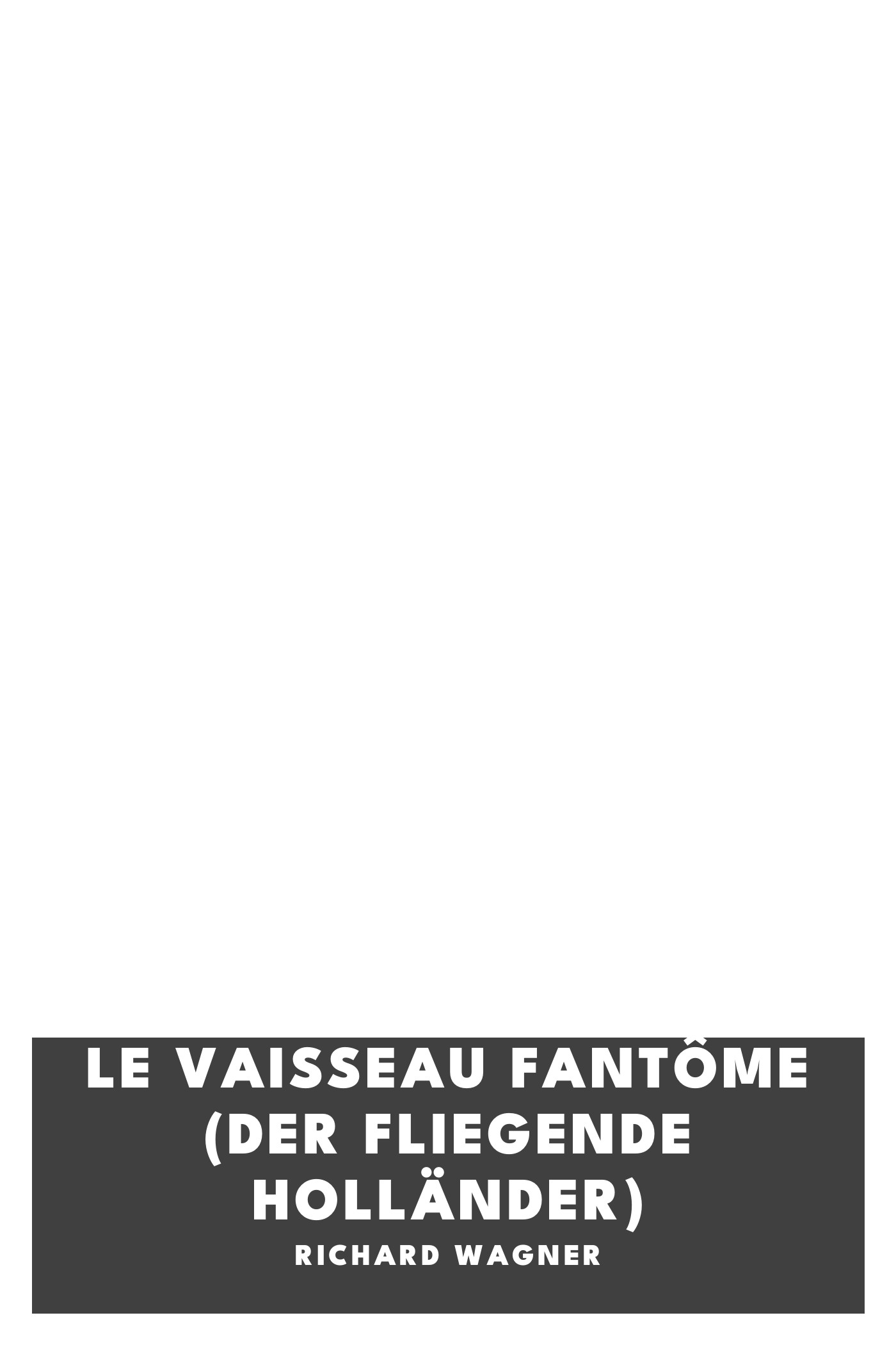 Copertina di Le Vaisseau fantôme (Der Fliegende Holländer), di Richard Wagner