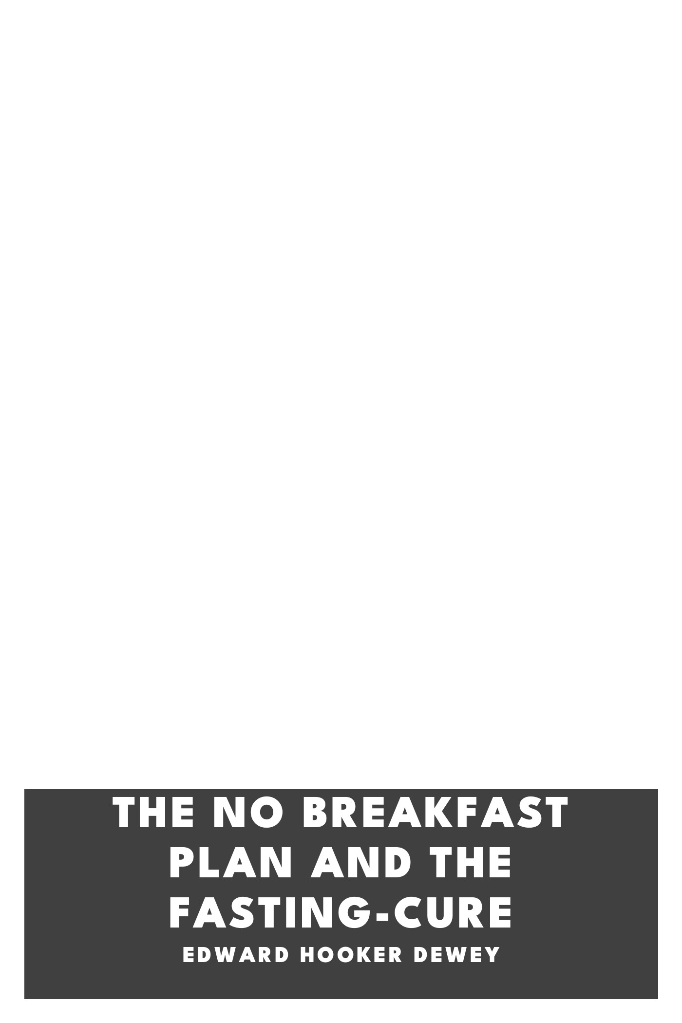 Portada de The No Breakfast Plan and the Fasting-Cure, de Edward Hooker Dewey
