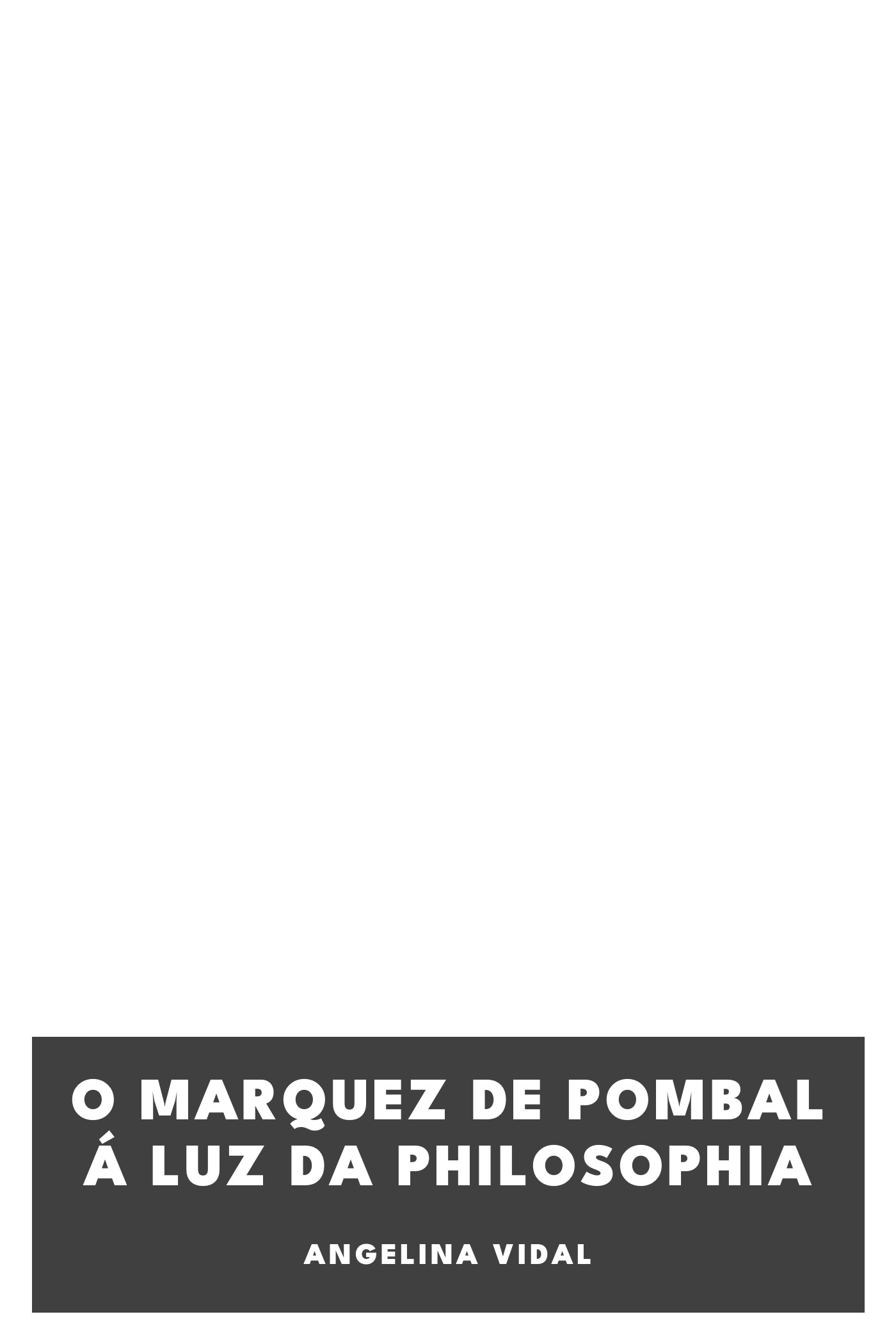 Couverture de O Marquez de Pombal á luz da Philosophia par Angelina Vidal