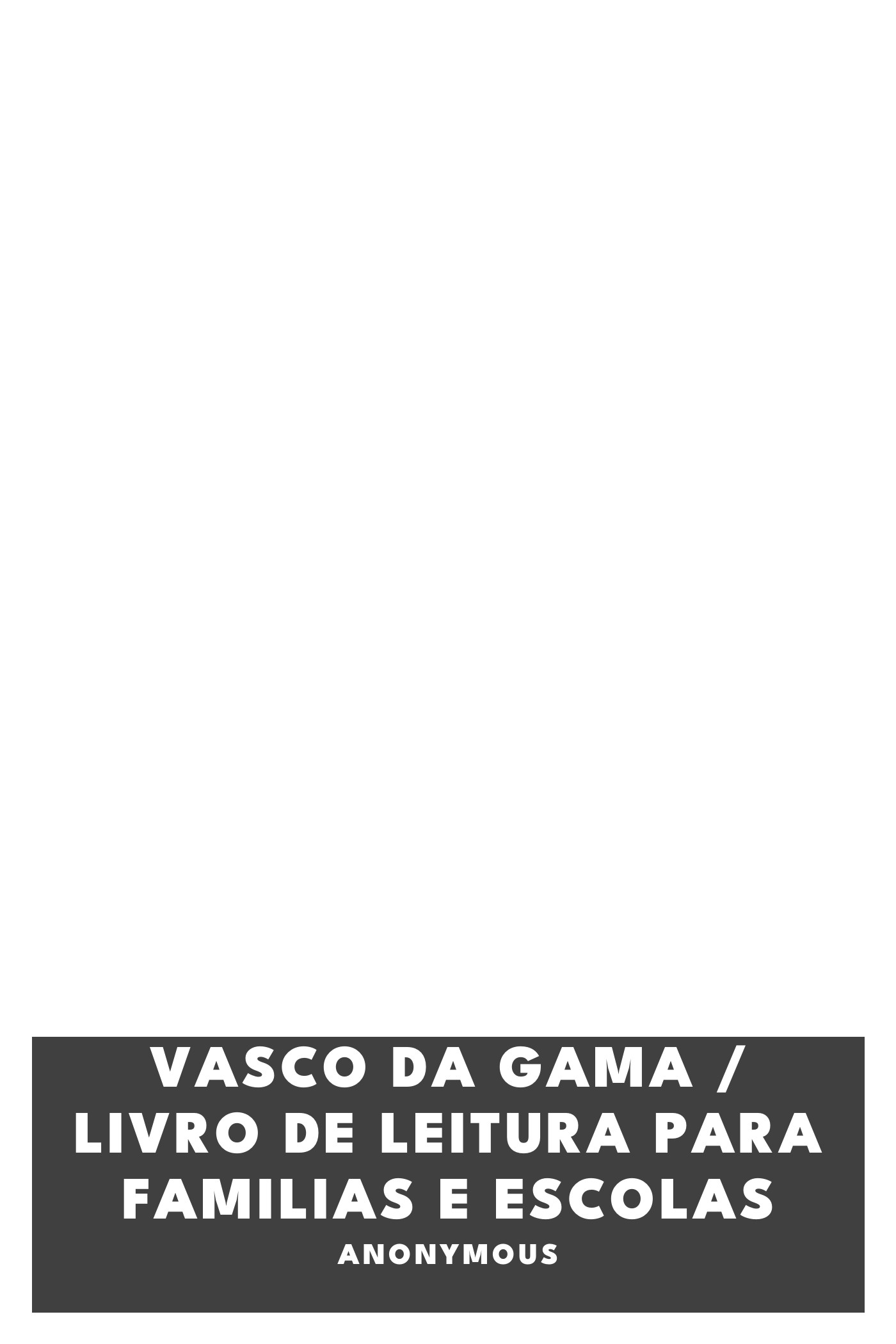 Capa de Vasco da Gama / Livro de Leitura para familias e escolas, de Anonymous