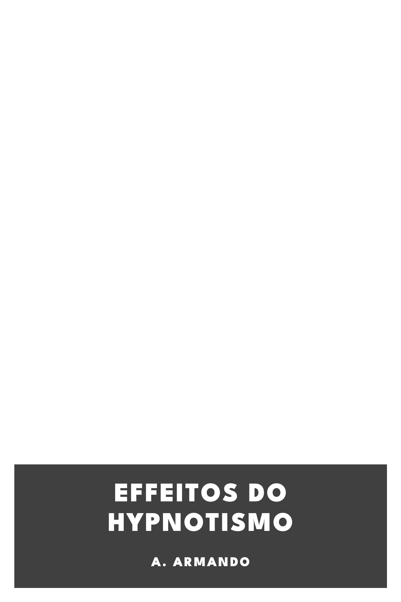 Couverture de Effeitos do Hypnotismo par A. Armando