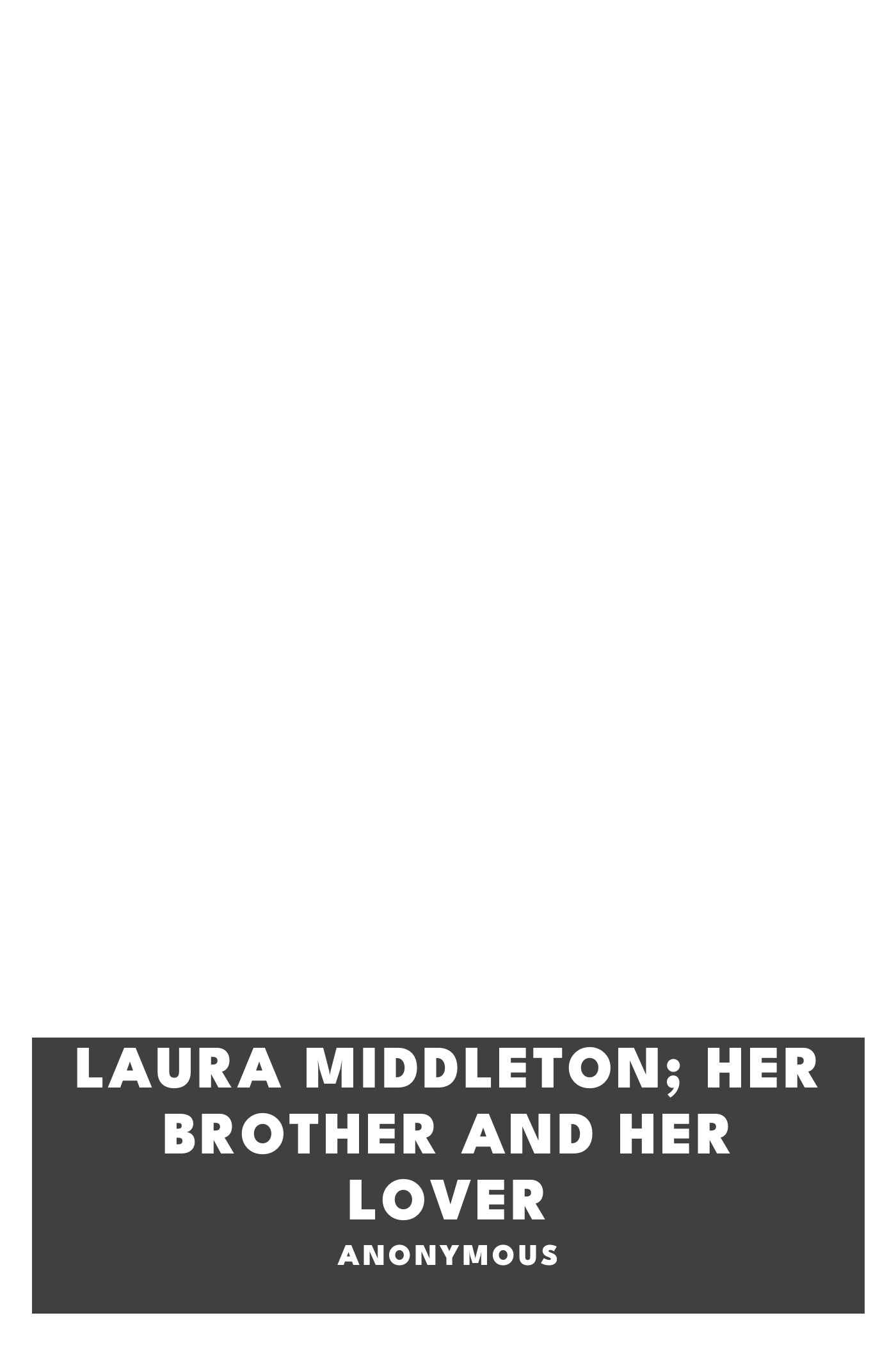 Copertina di Laura Middleton; Her Brother and her Lover, di Anonymous