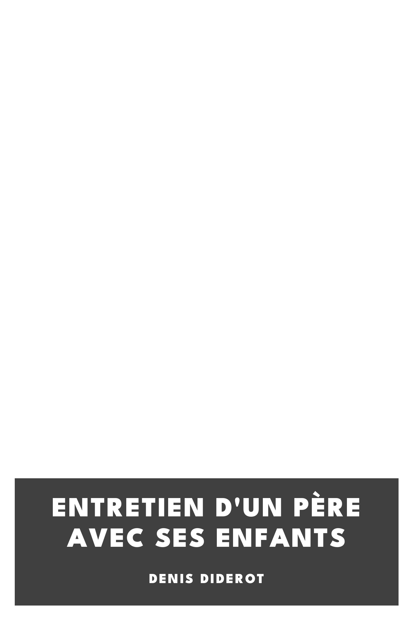 Operculum “Entretien d'un père avec ses enfants”, auctore Denis Diderot