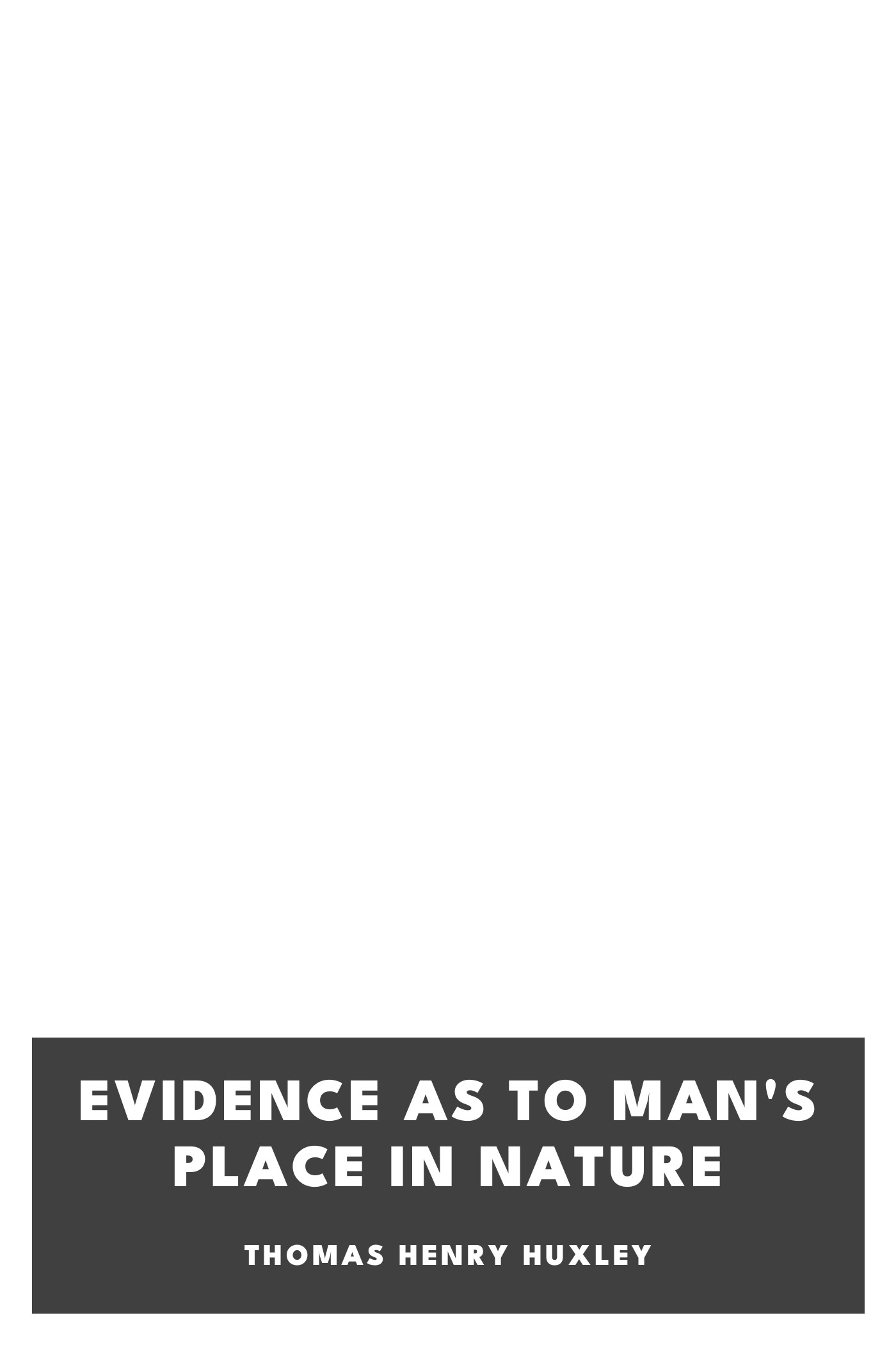 Cover of Evidence as to Man's Place in Nature by Thomas Henry Huxley