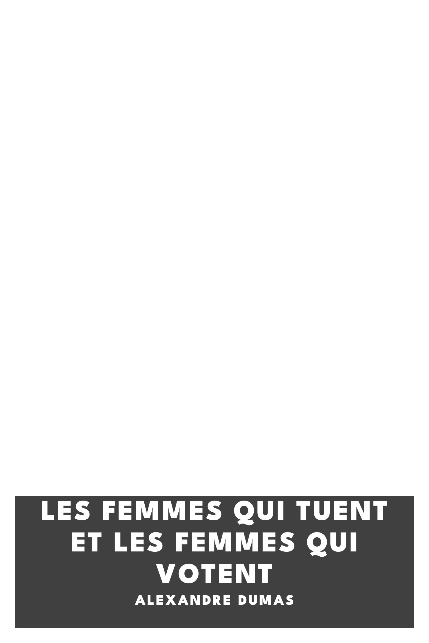 Copertina di Les Femmes qui tuent et les Femmes qui votent, di Alexandre Dumas