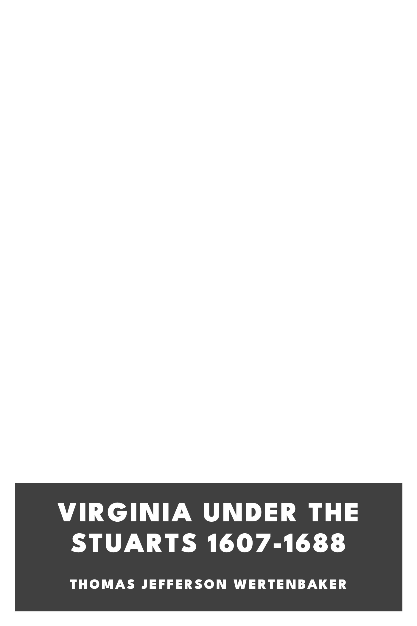 Copertina di Virginia under the Stuarts 1607-1688, di Thomas Jefferson Wertenbaker