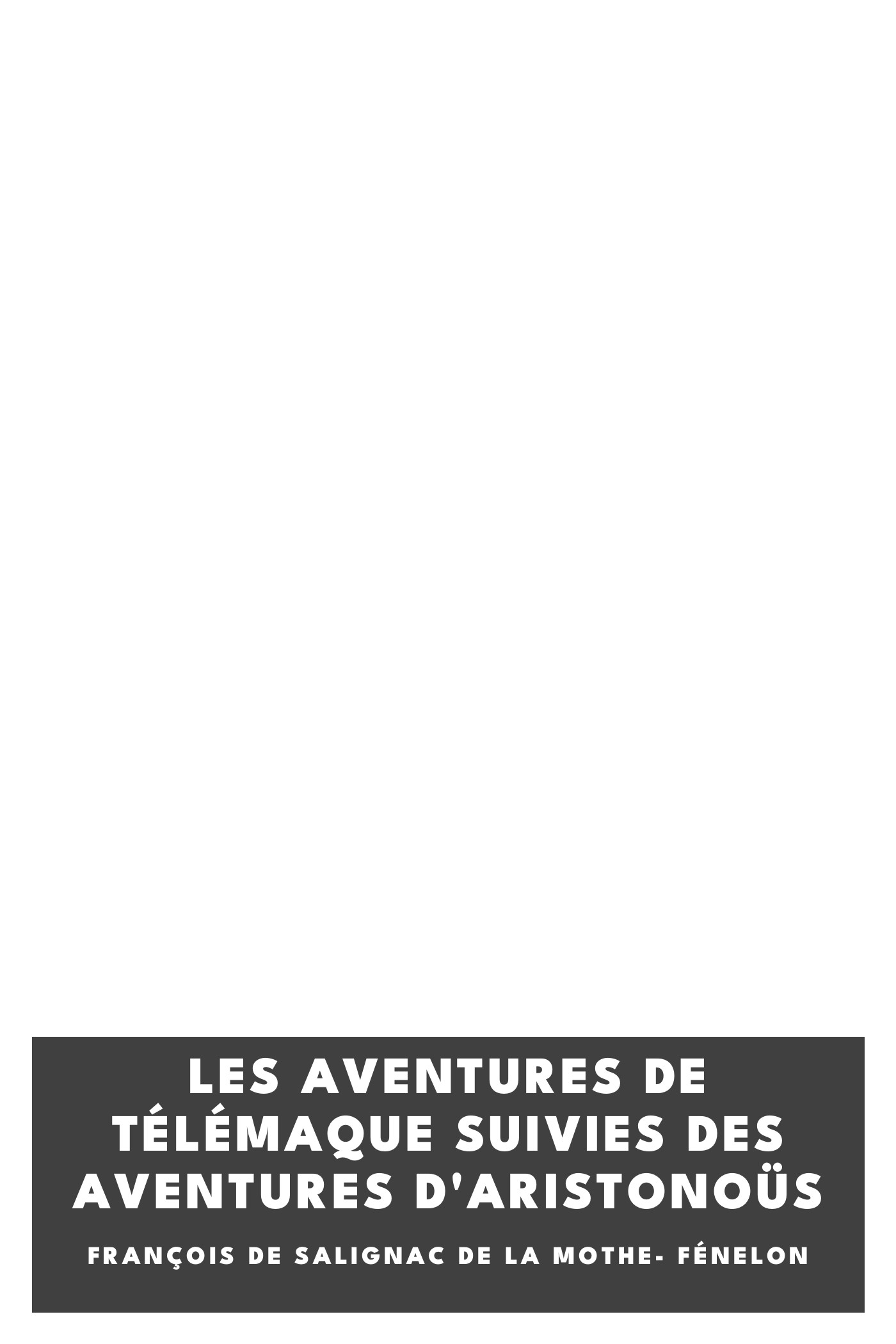 Operculum “Les aventures de Télémaque suivies des aventures d'Aristonoüs”, auctore François de Salignac de La Mothe- Fénelon