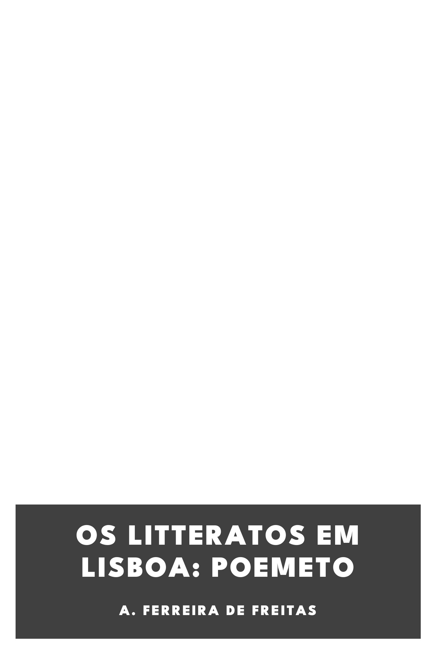 Couverture de Os Litteratos em Lisboa: Poemeto par A. Ferreira de Freitas