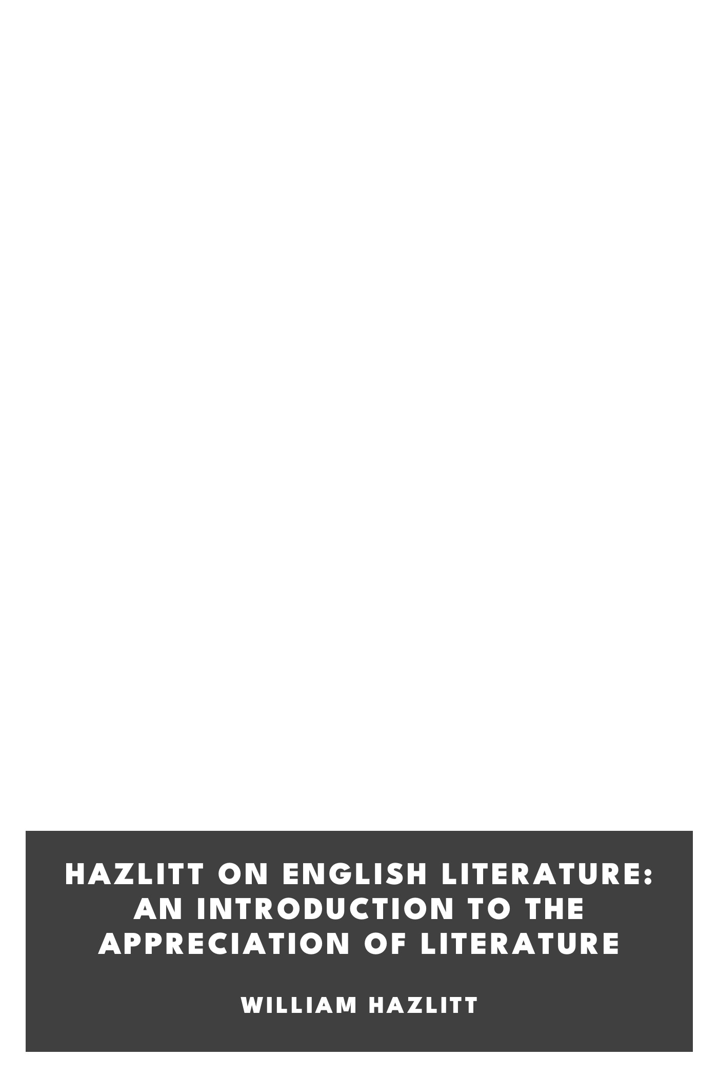Portada de Hazlitt on English Literature: An Introduction to the Appreciation of Literature, de William Hazlitt