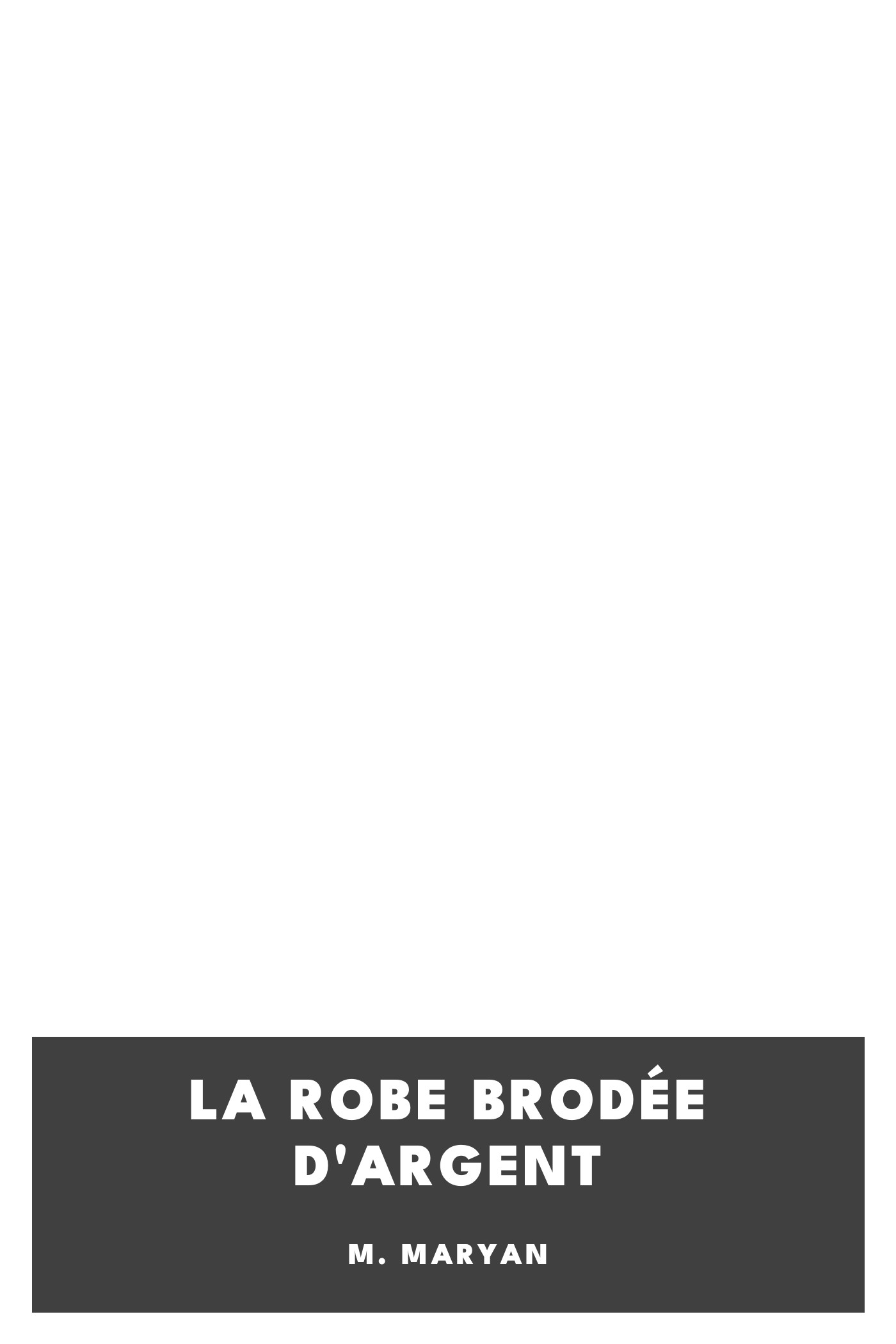 Copertina di La Robe brodée d'argent, di M. Maryan