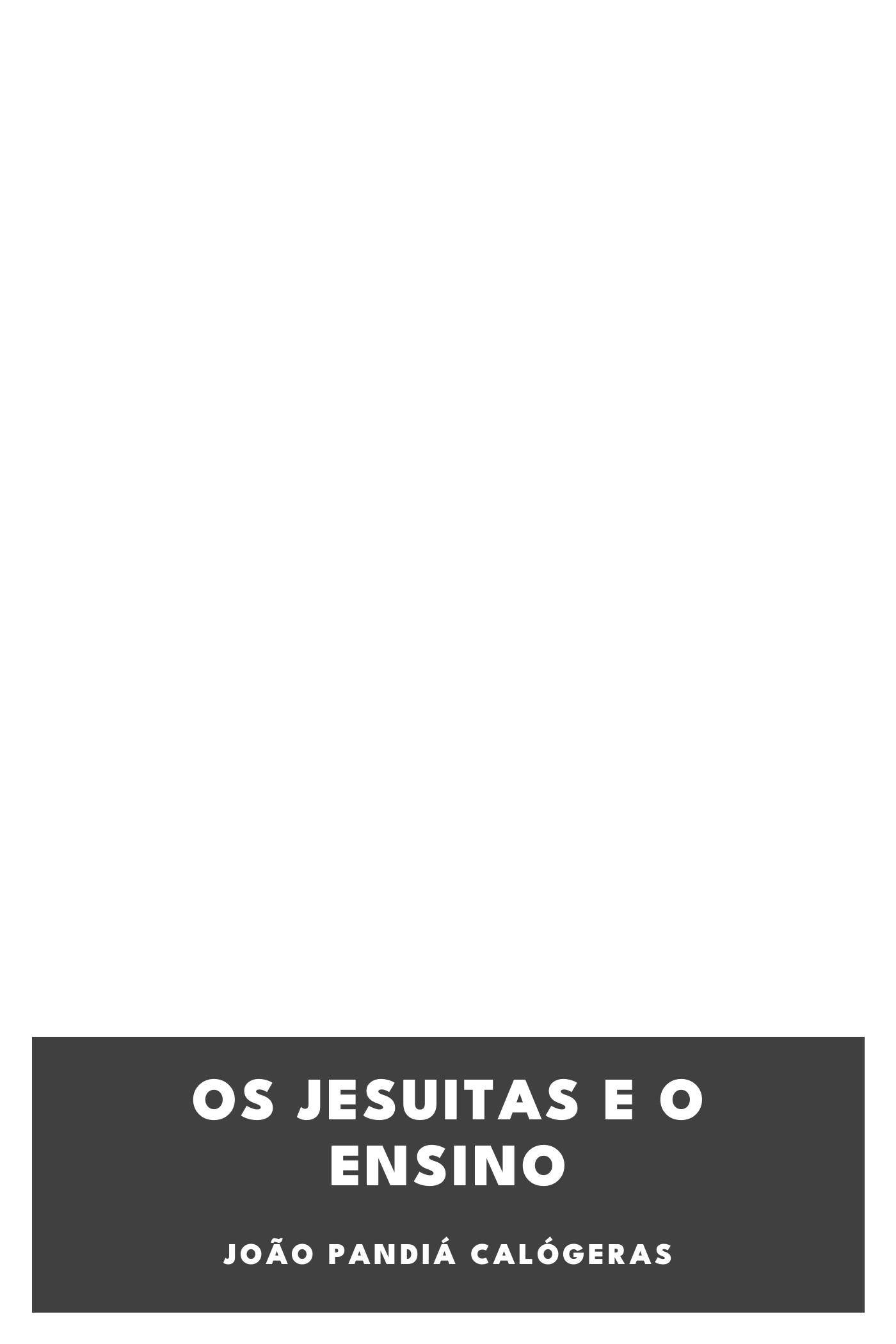 Capa de Os jesuitas e o ensino, de João Pandiá Calógeras