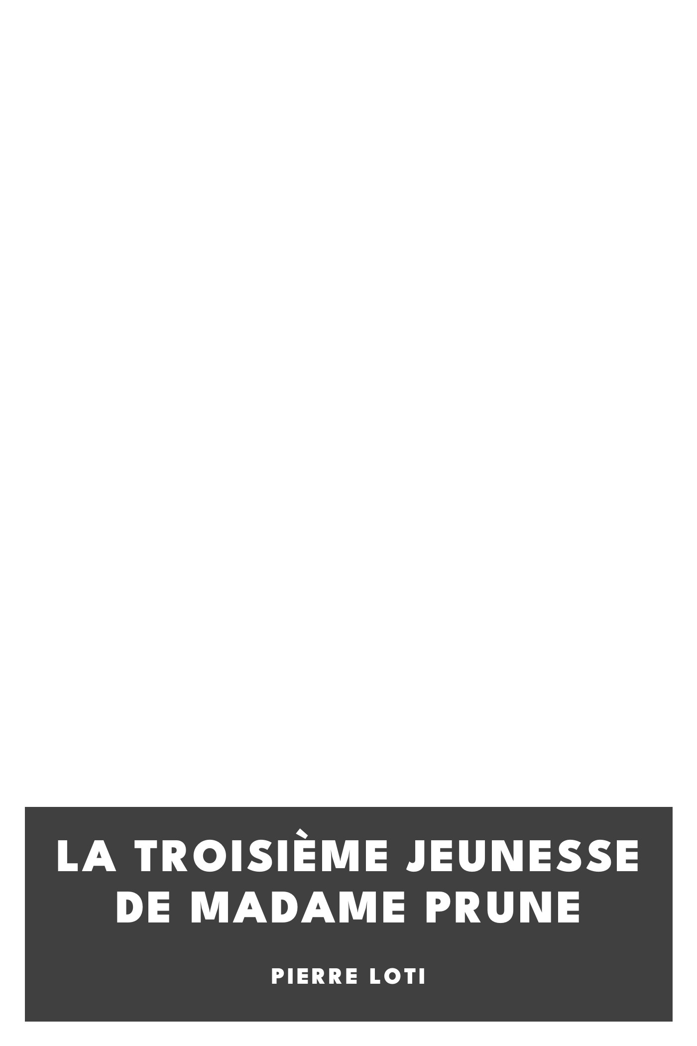 Copertina di La troisième jeunesse de Madame Prune, di Pierre Loti