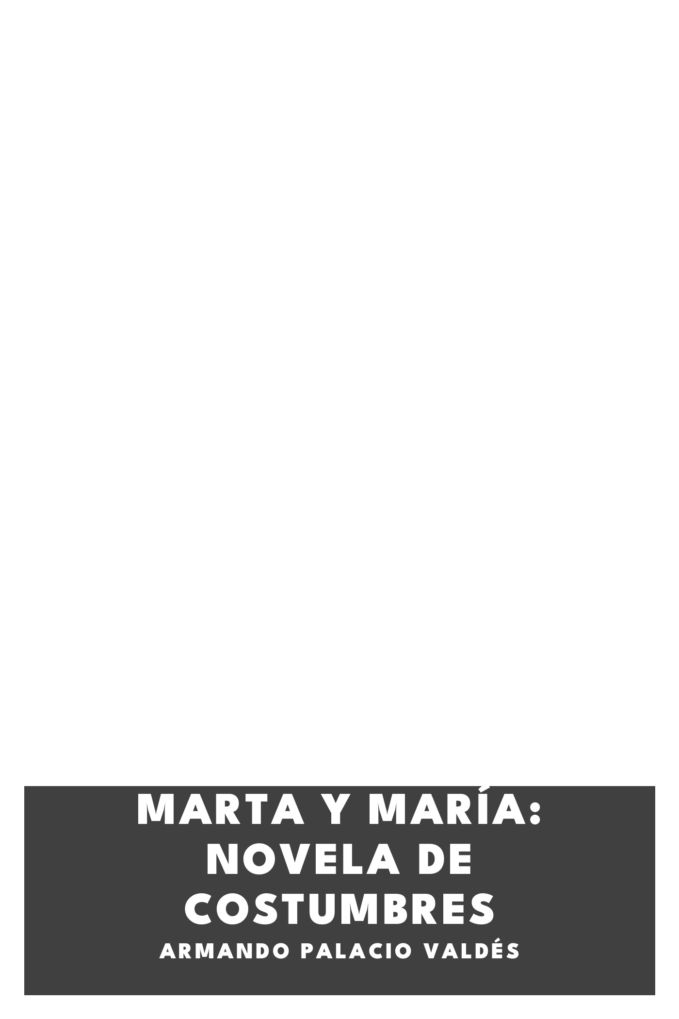 Cover of Marta y María: novela de costumbres by Armando Palacio Valdés