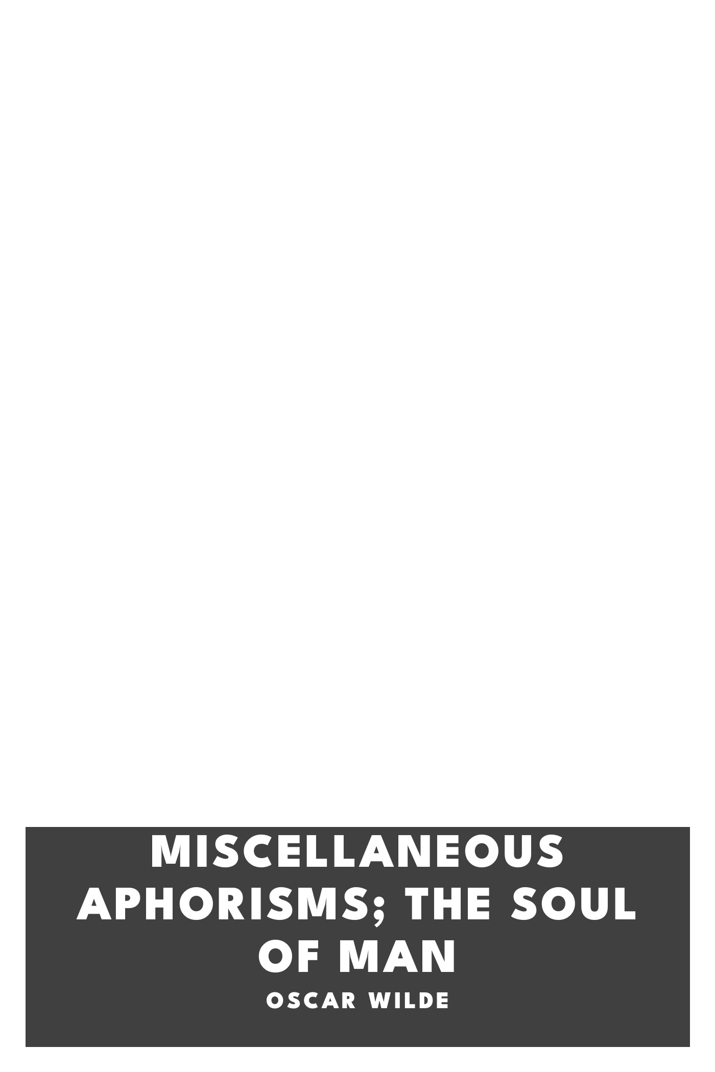 Portada de Miscellaneous Aphorisms; The Soul of Man, de Oscar Wilde