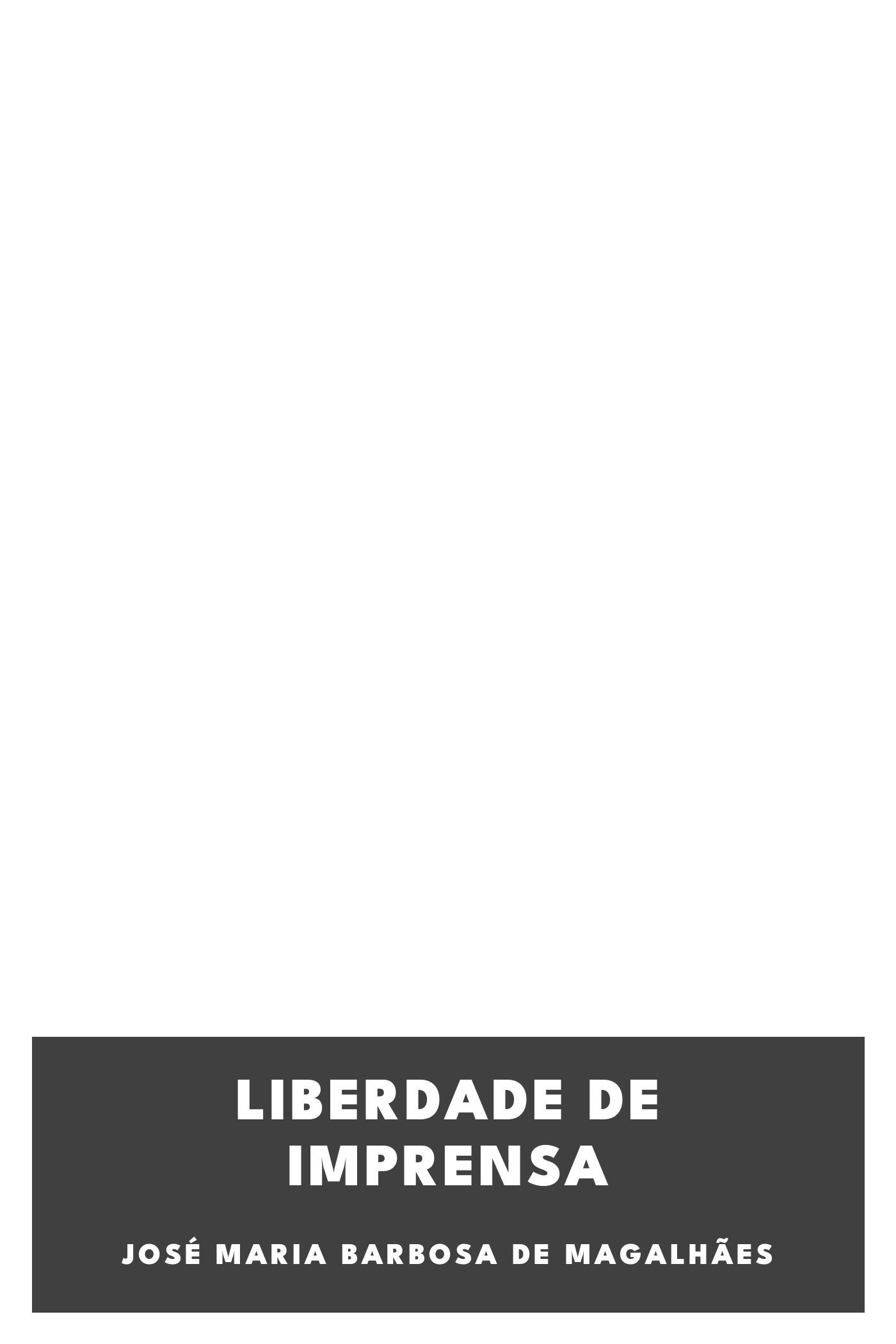 Capa de Liberdade de Imprensa, de José Maria Barbosa de Magalhães