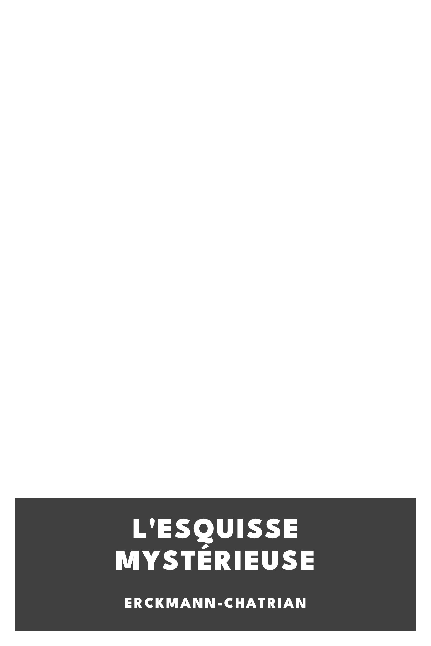Copertina di L'esquisse mystérieuse, di Erckmann-Chatrian