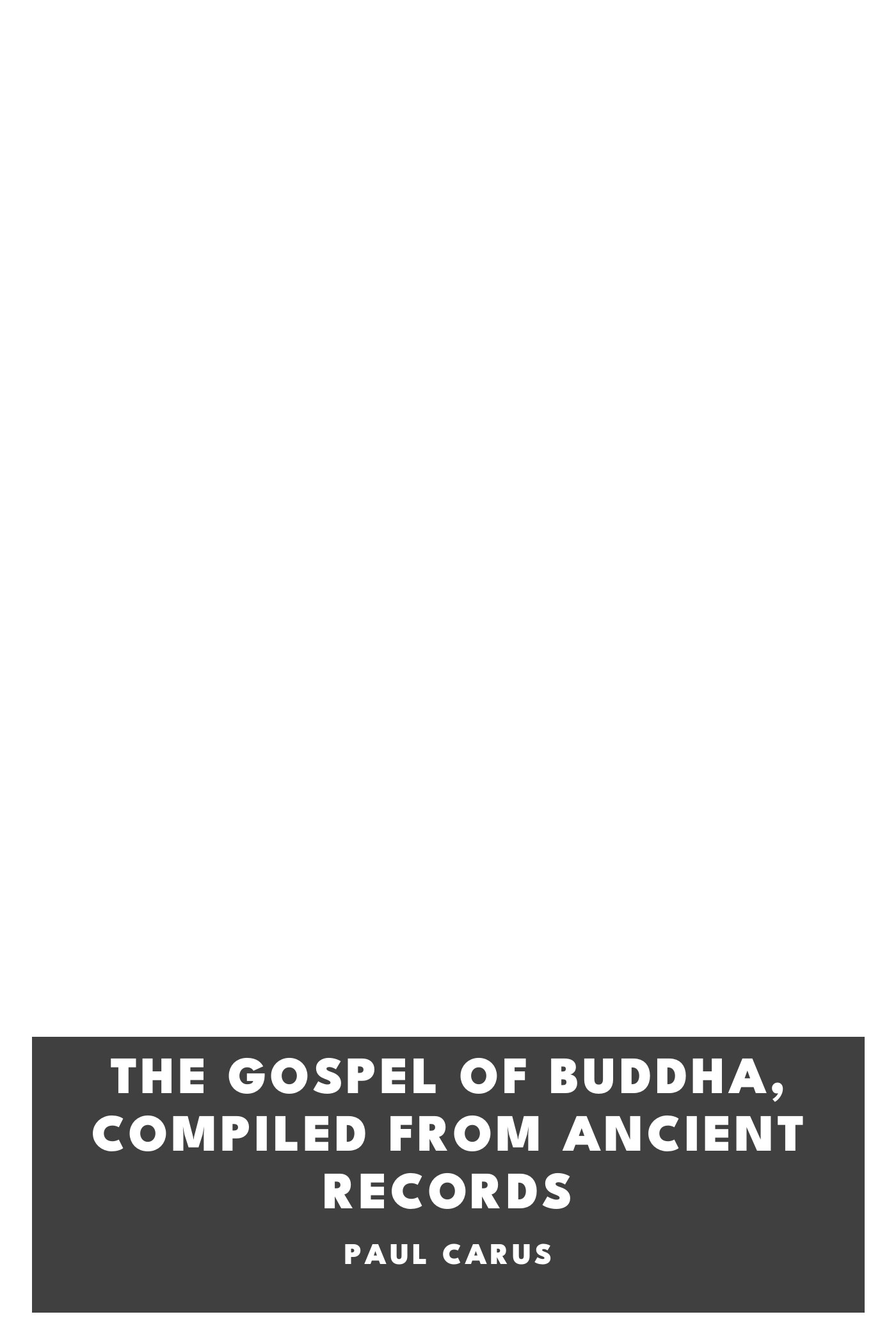 Portada de The Gospel of Buddha, Compiled from Ancient Records, de Paul Carus
