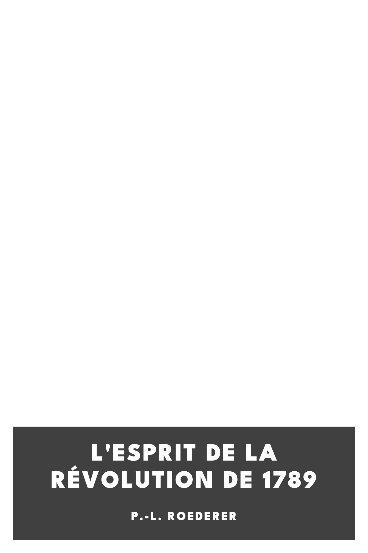 Copertina di L'esprit de la révolution de 1789, di P.-L. Roederer