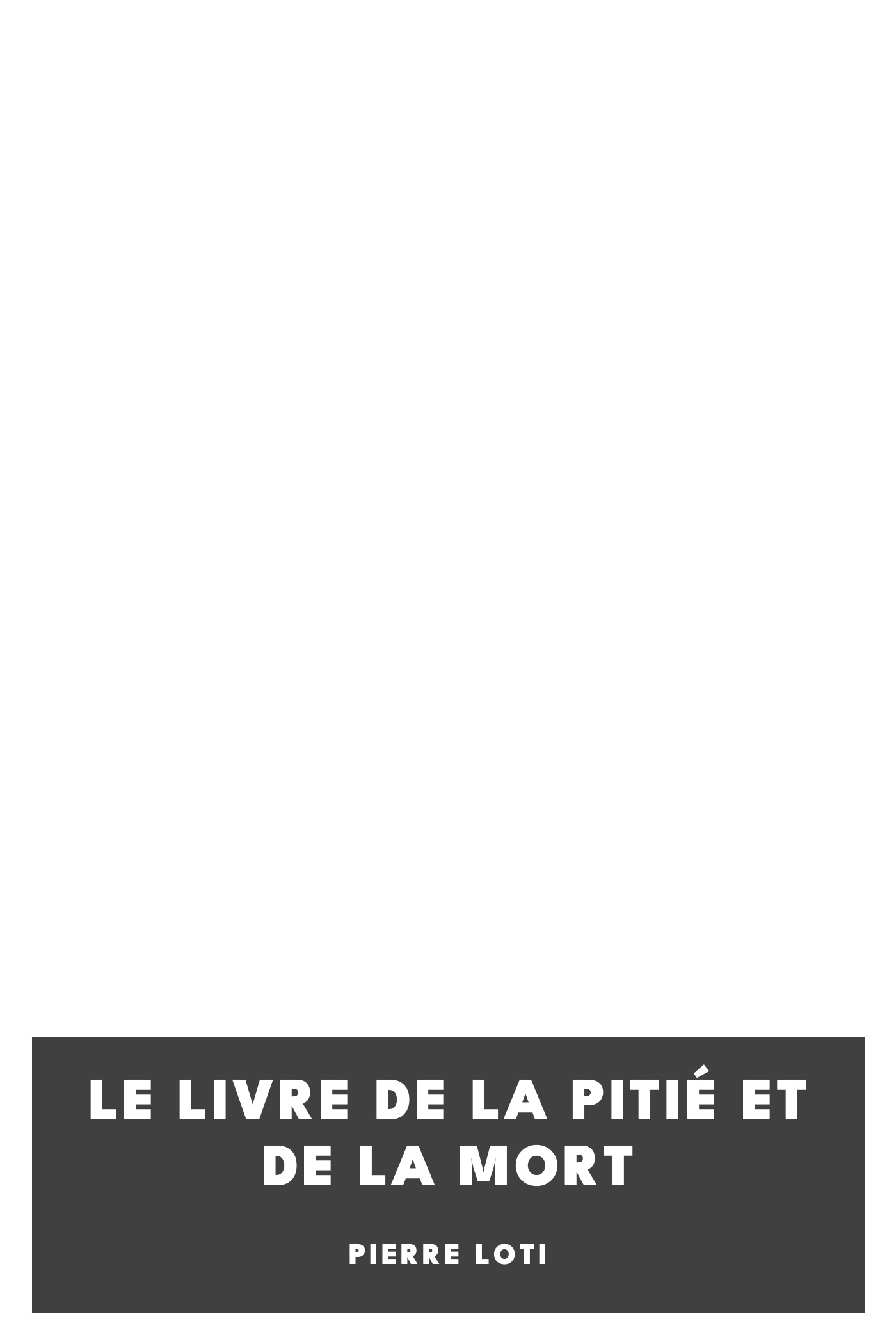 Copertina di Le livre de la pitié et de la mort, di Pierre Loti